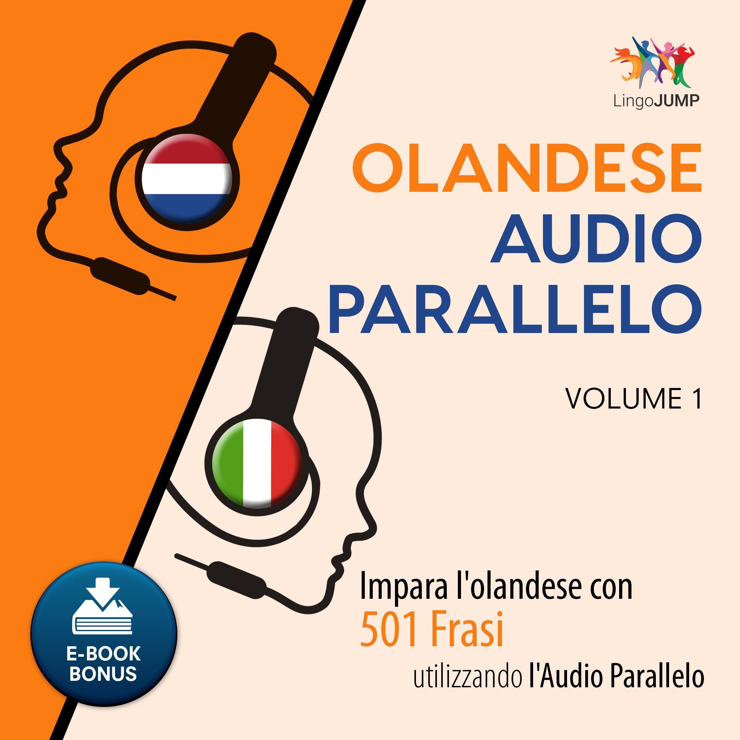 Audio Parallelo Olandese - Impara l'olandese con 501 Frasi utilizzando l'Audio Parallelo - Volume 1