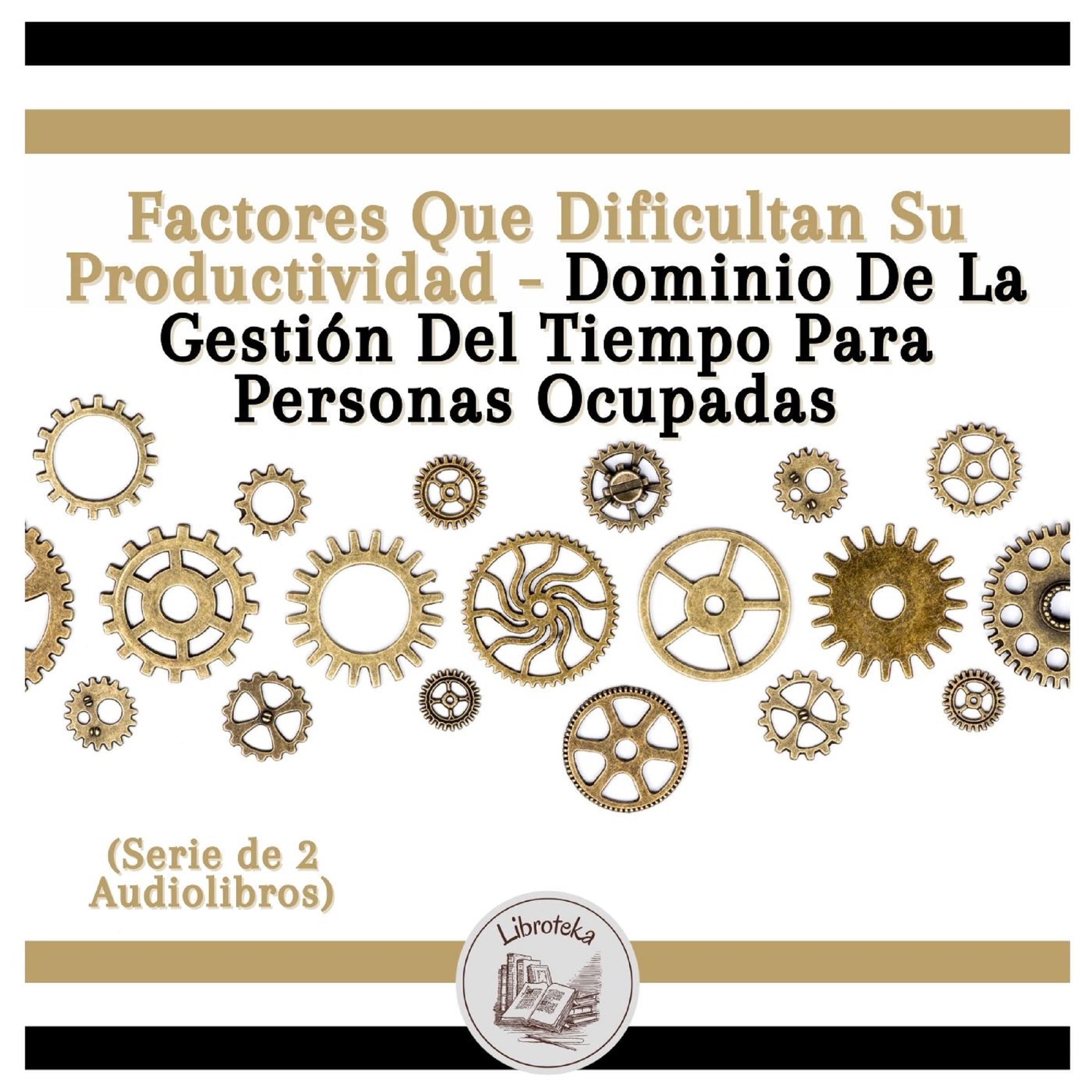 Factores Que Dificultan Su Productividad - Dominio De La Gestión Del Tiempo Para Personas Ocupadas (Serie de 2 Audiolibros)