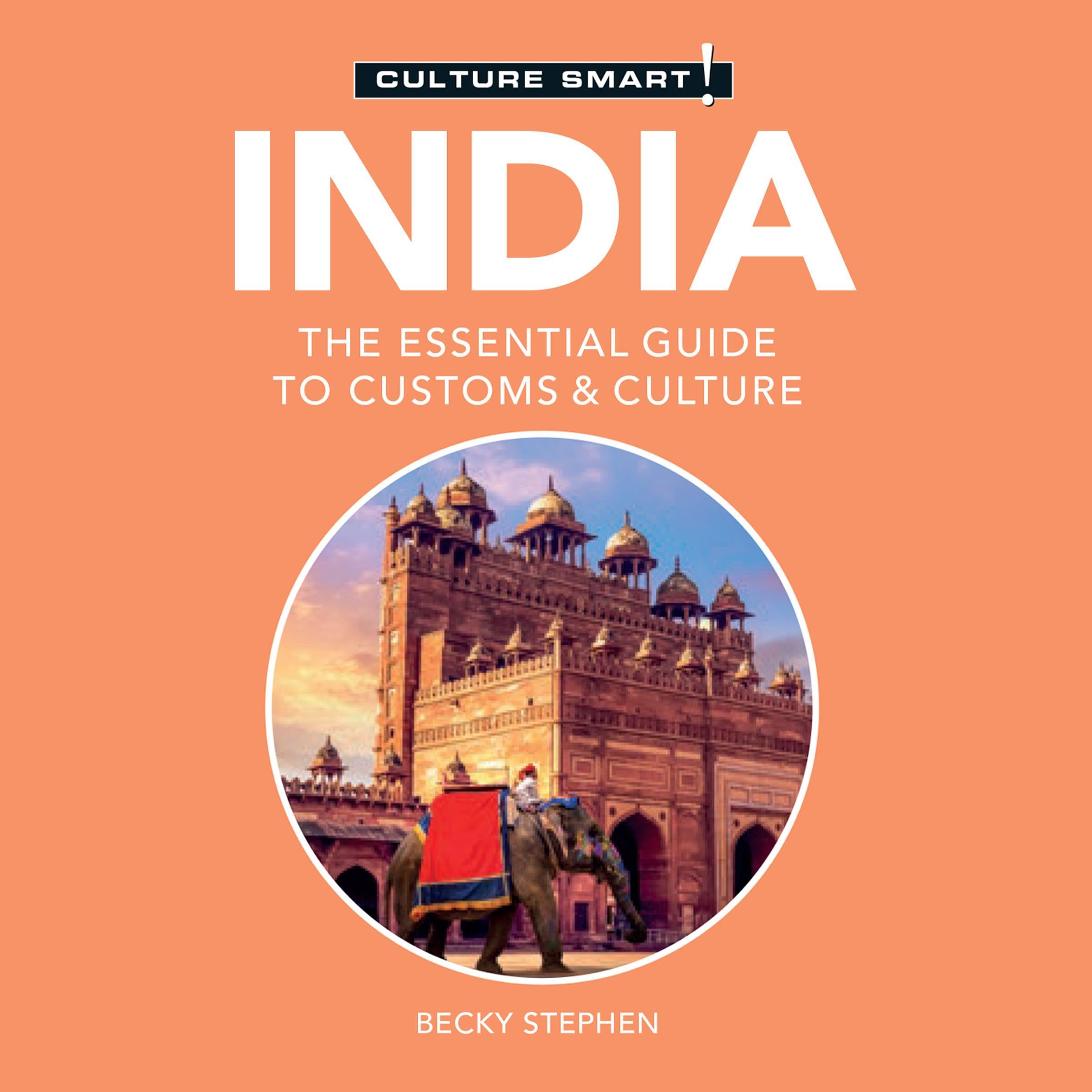 India–Culture Smart!: The Essential Guide to Customs &amp; Culture