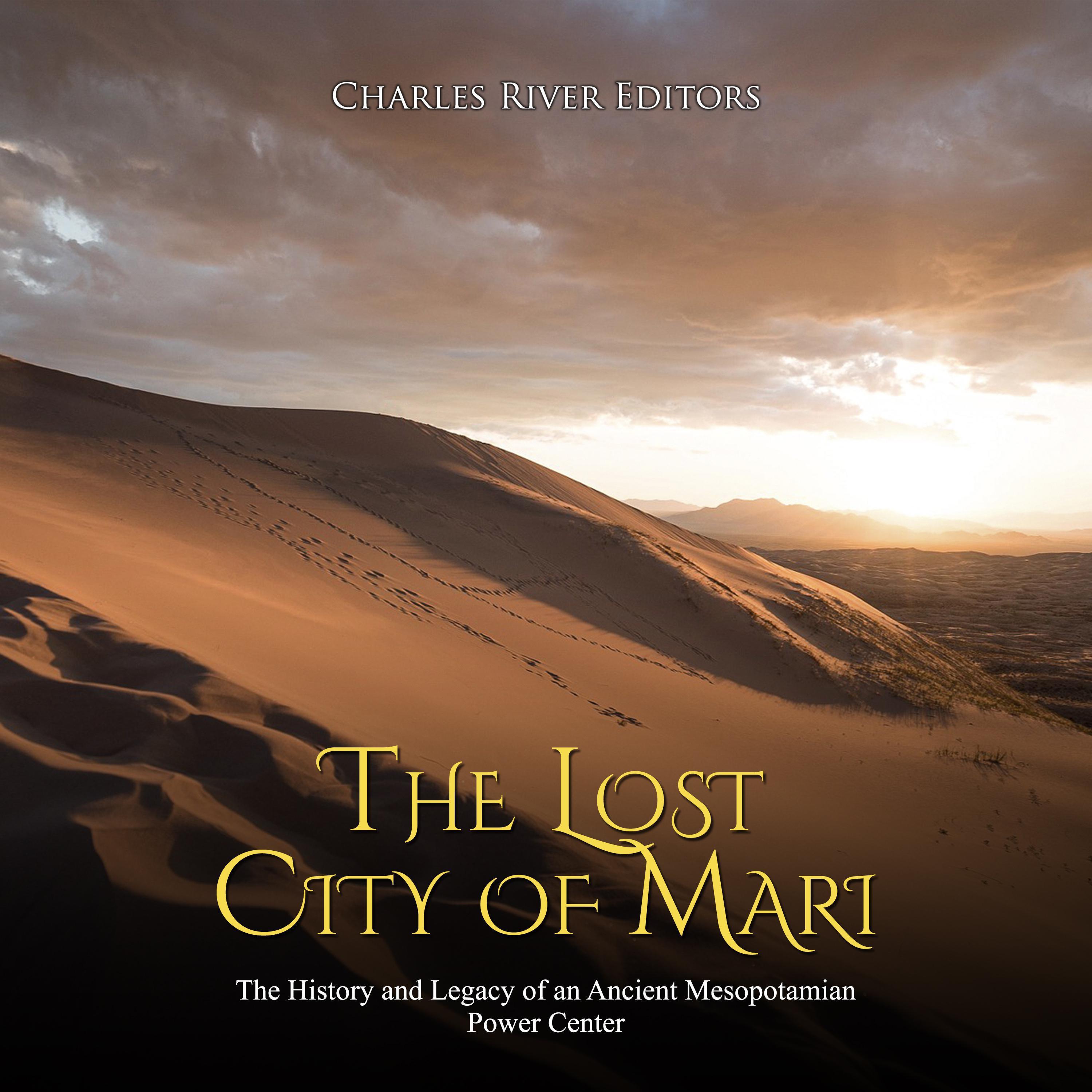 The Lost City of Mari: The History and Legacy of an Ancient Mesopotamian Power Center