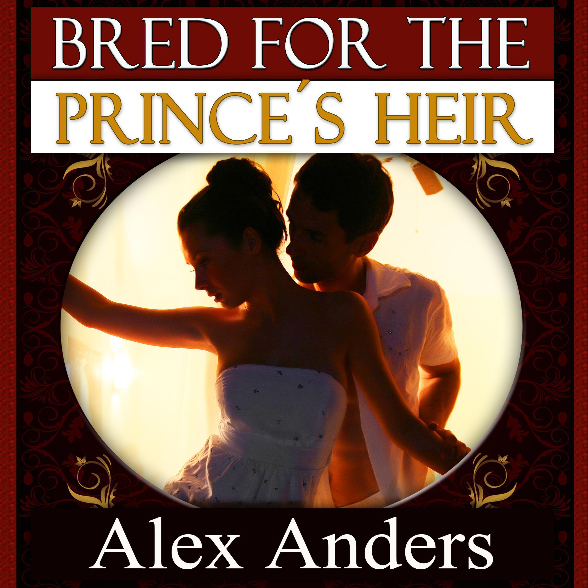 Bred for the Prince’s Heir (BDSM, Alpha Male Dominant, Female Submissive Erotica)