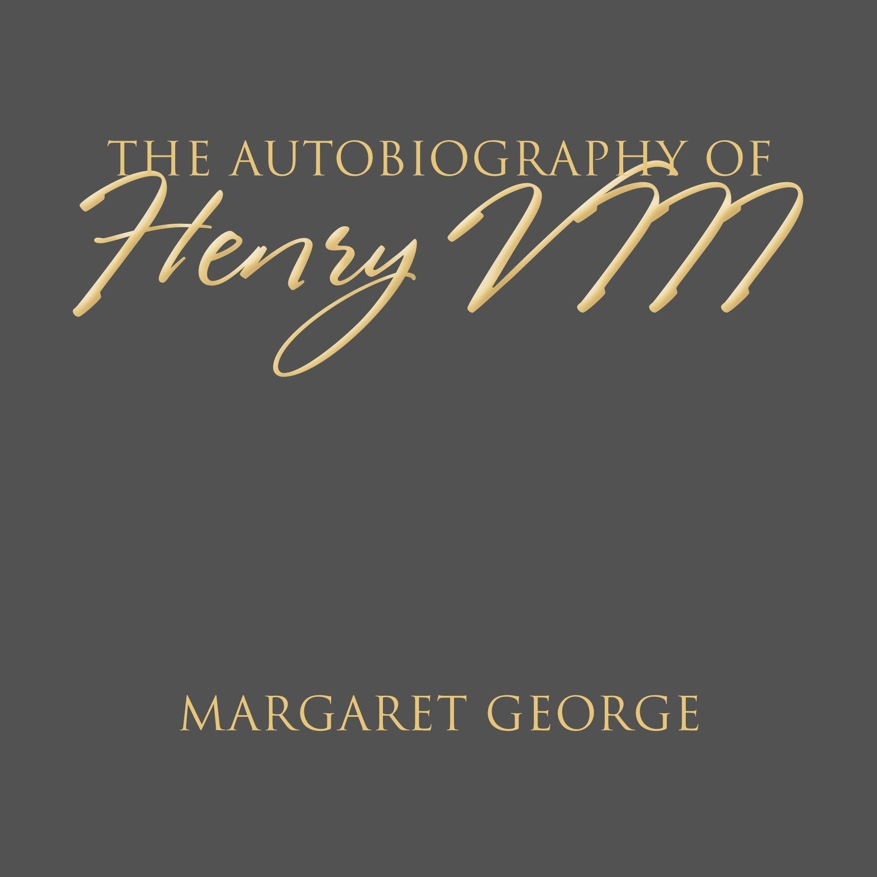 The Autobiography of Henry VIII