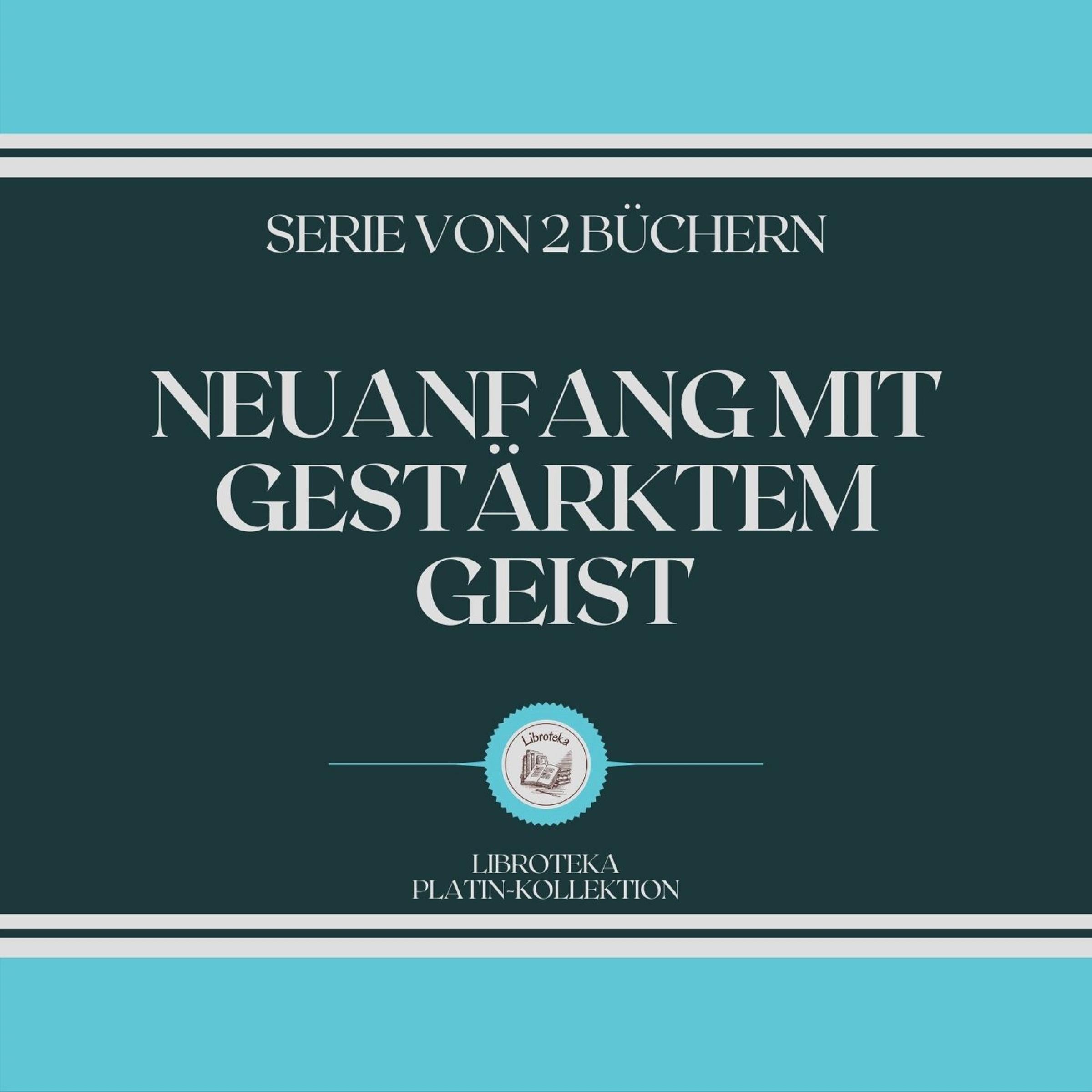 NEUANFANG MIT GESTÄRKTEM GEIST (SERIE VON 2 BÜCHERN)