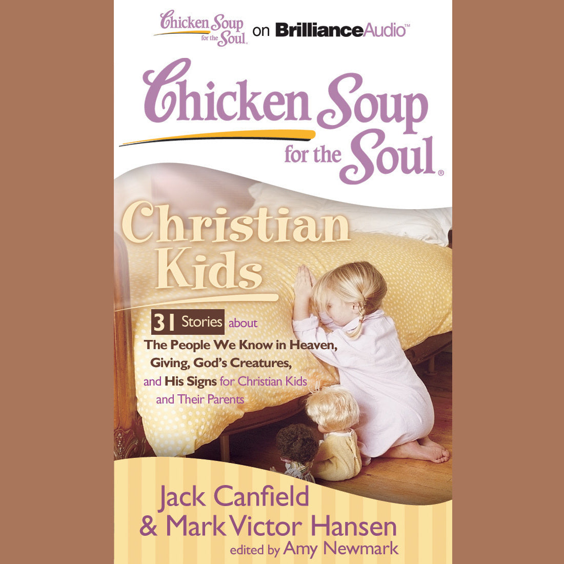 Chicken Soup for the Soul: Christian Kids - 31 Stories about The People We Know in Heaven, Giving, God's Creatures, and His Sign