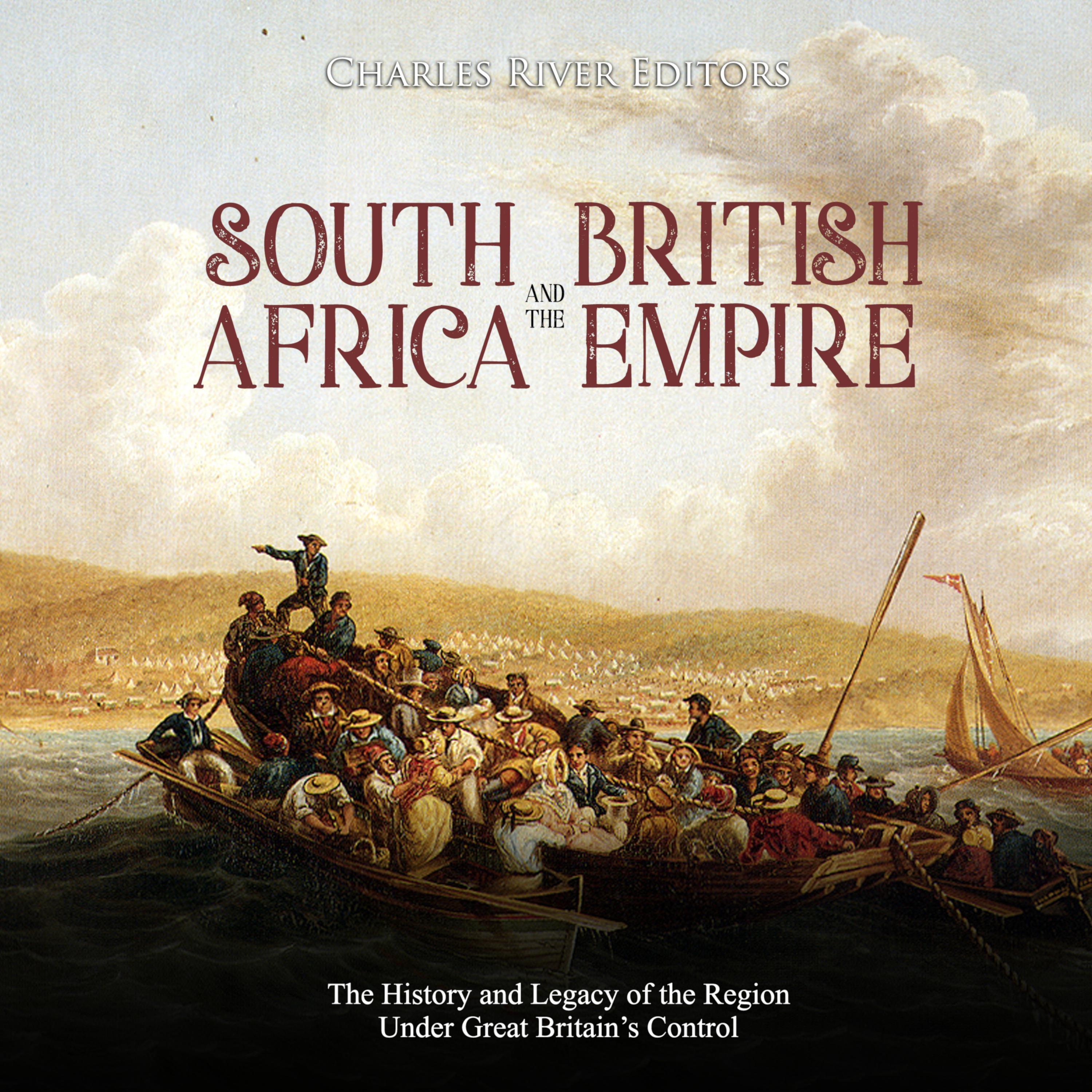 South Africa and the British Empire: The History and Legacy of the Region Under Great Britain’s Control