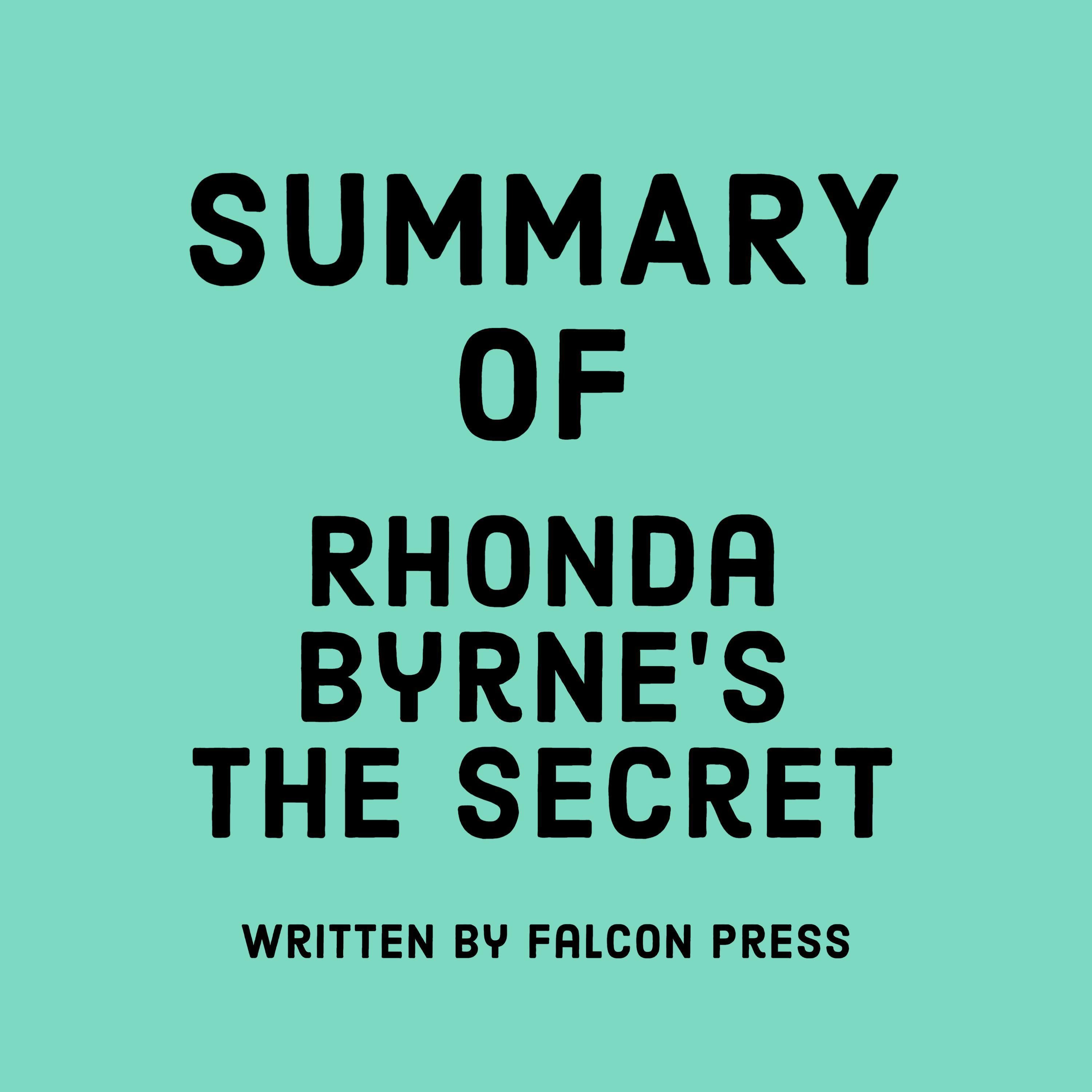 Summary of Rhonda Byrne's The Secret