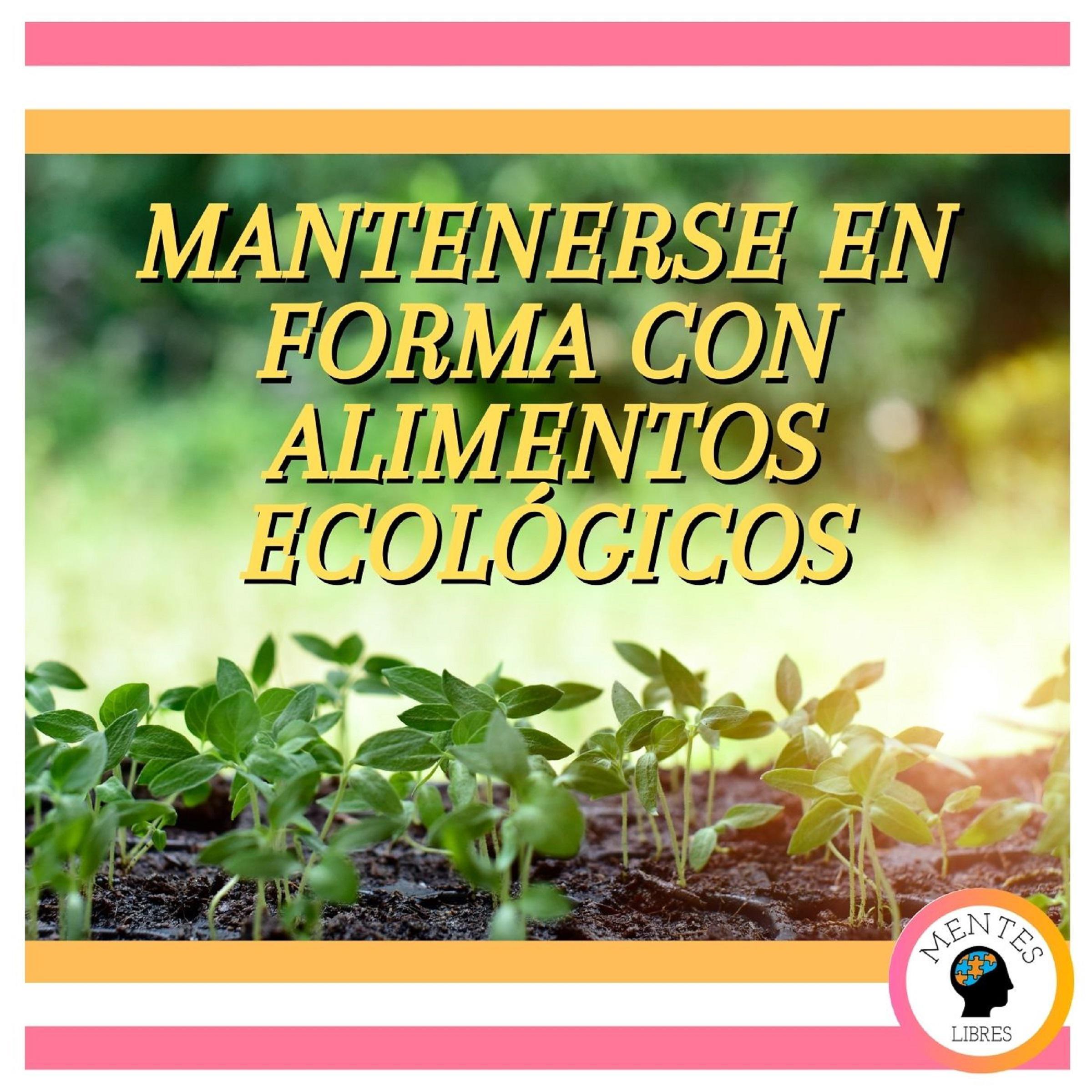 Mantenerse En Forma Con Alimentos Ecológicos