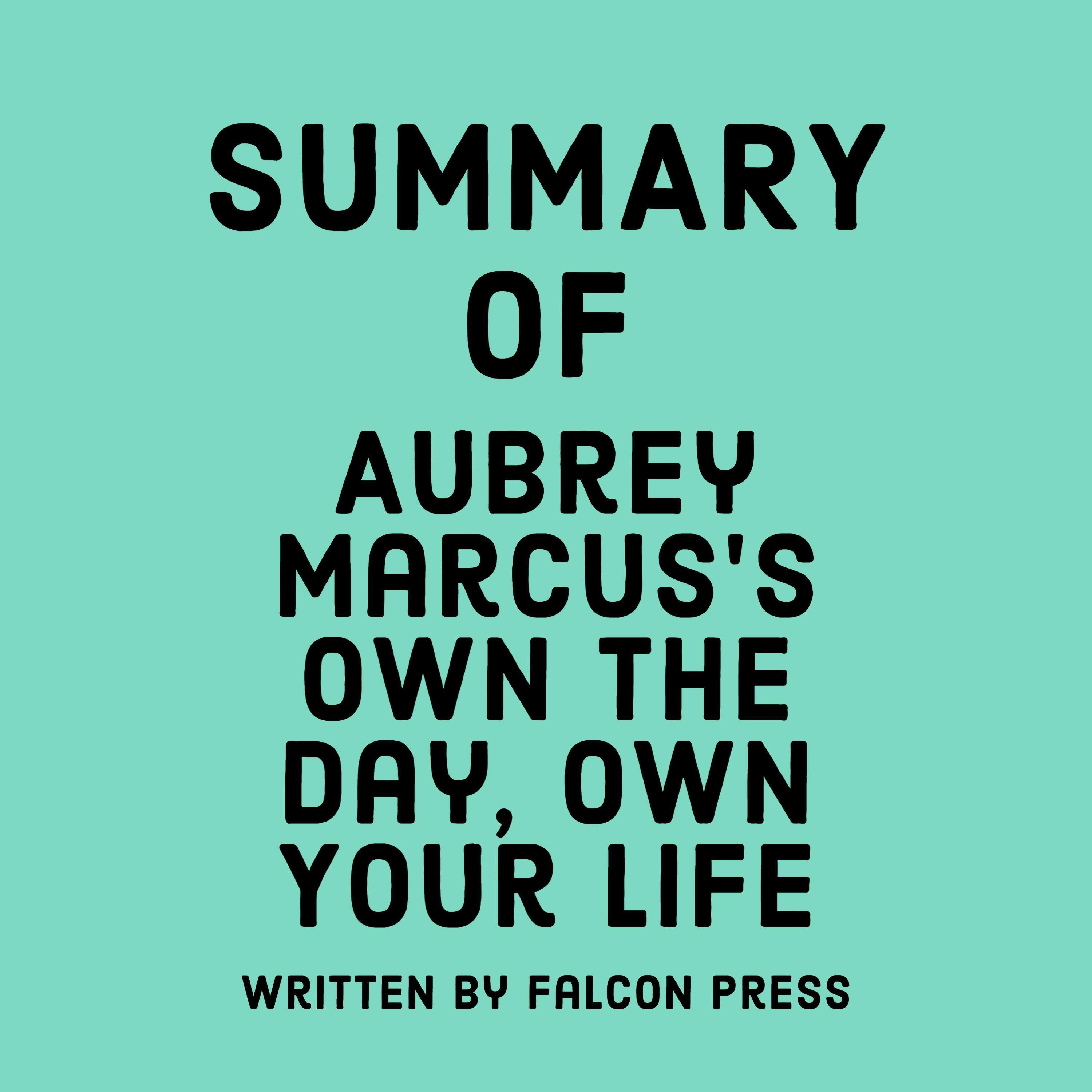 Summary of Aubrey Marcus’s Own the Day,Own Your Life