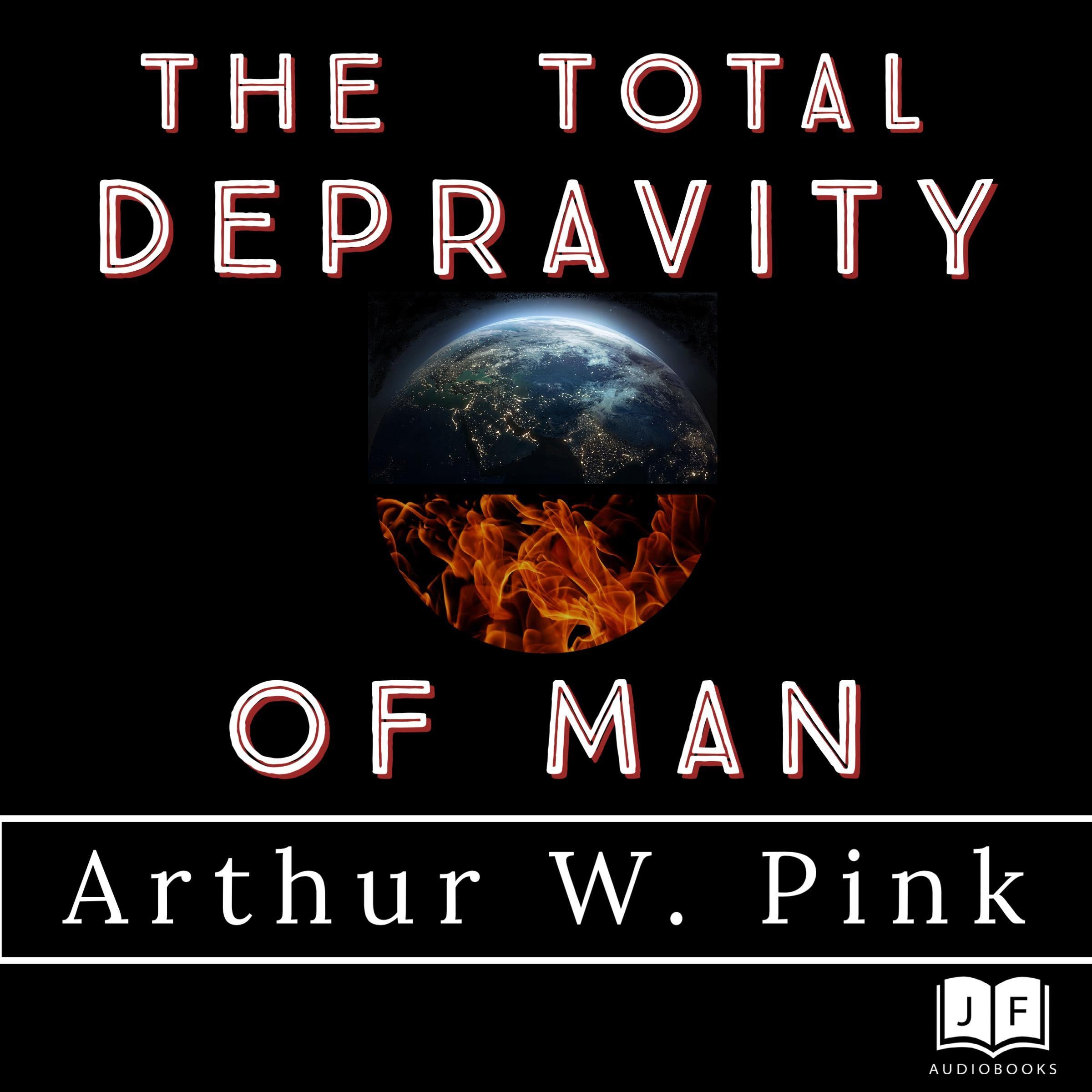 The Total Depravity of Man