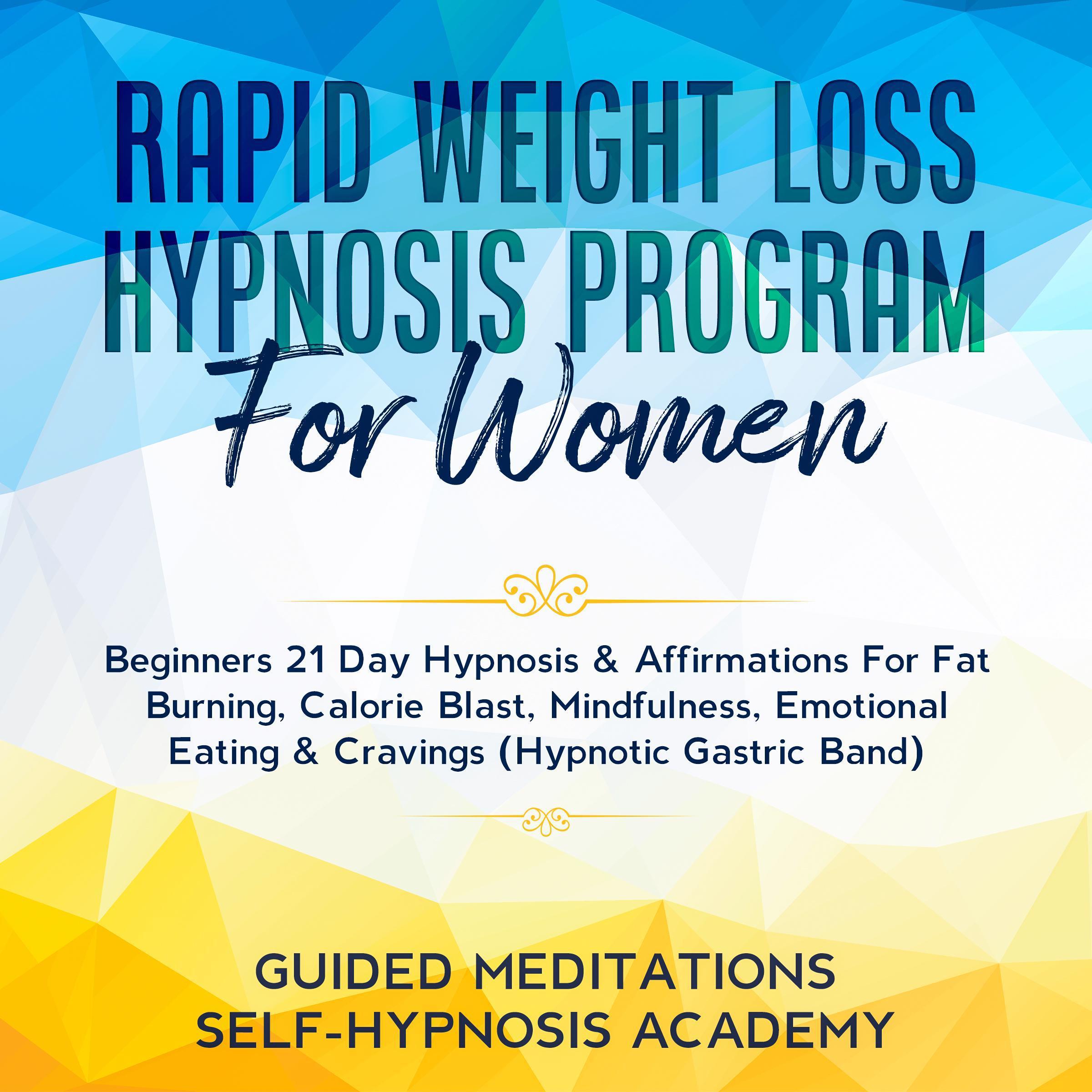 Rapid Weight Loss Hypnosis Program For Women Beginners 21 Day Hypnosis & Affirmations For Fat Burning, Calorie Blast, Mindfulness, Emotional Eating & Cravings (Hypnotic Gastric Band)