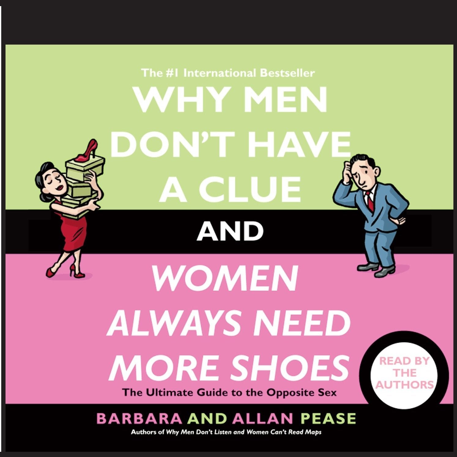 Why Men Don't Have a Clue and Women Always Need More Shoes