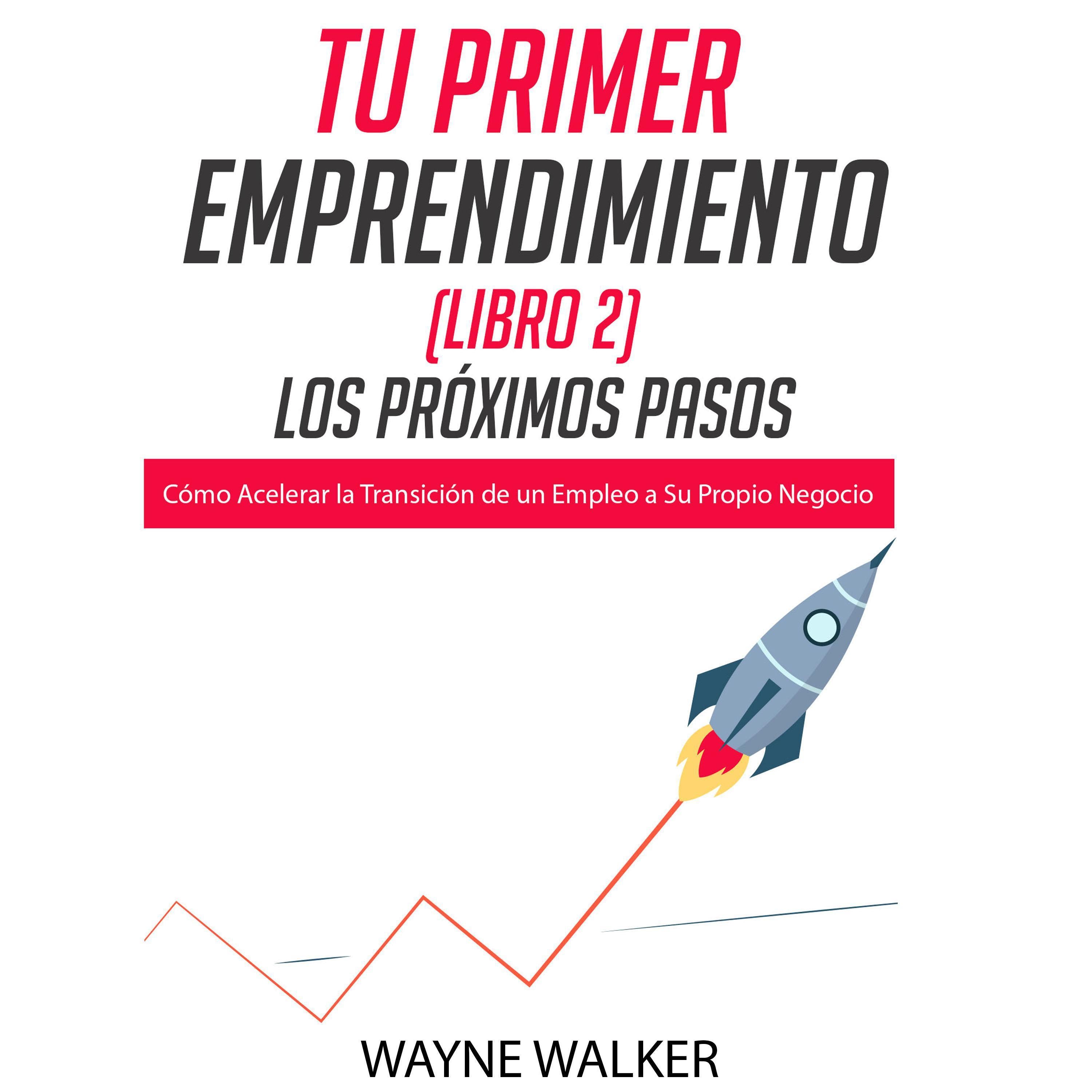 Tu Primer Emprendimiento (Libro 2) Los Próximos Pasos