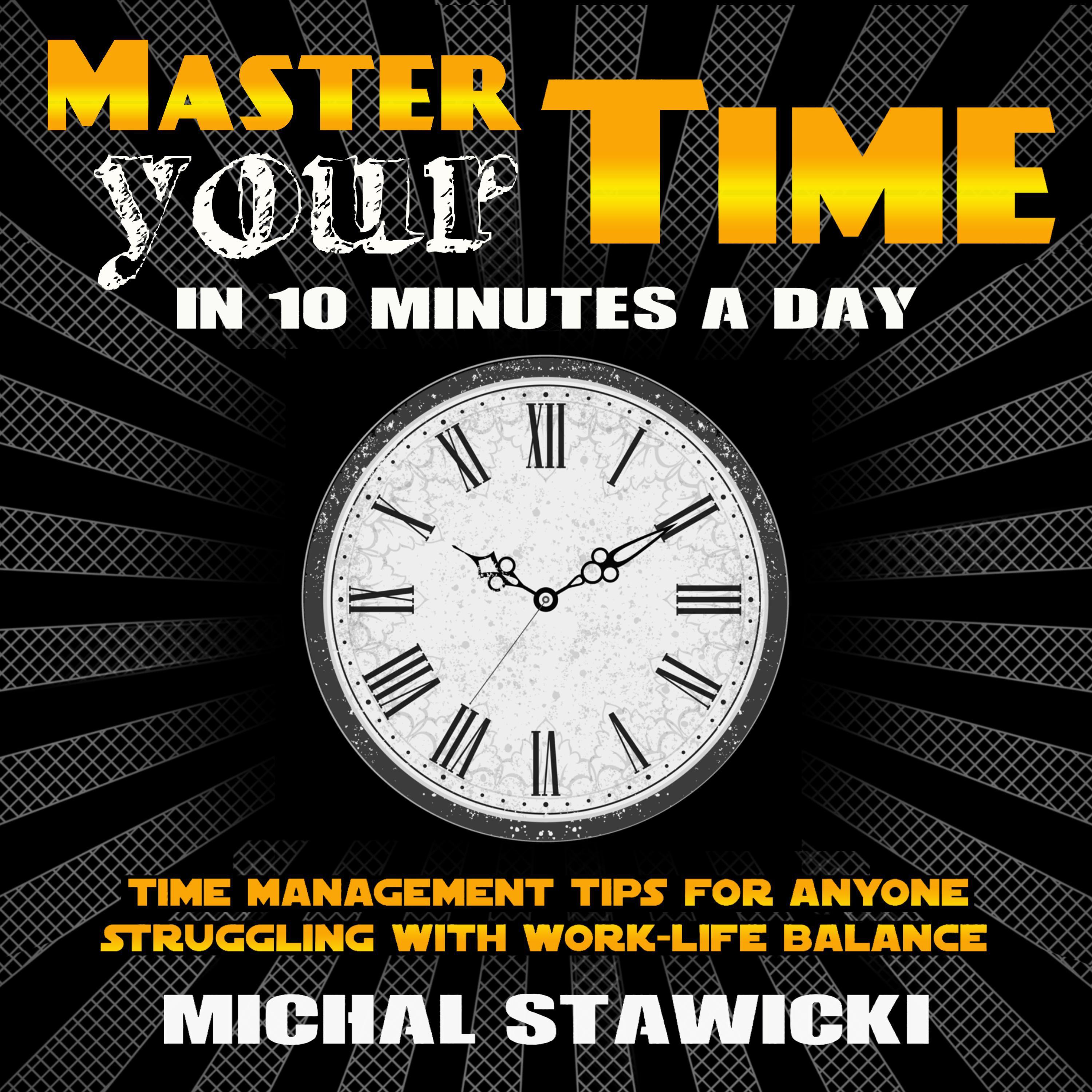Master Your Time in 10 Minutes a Day