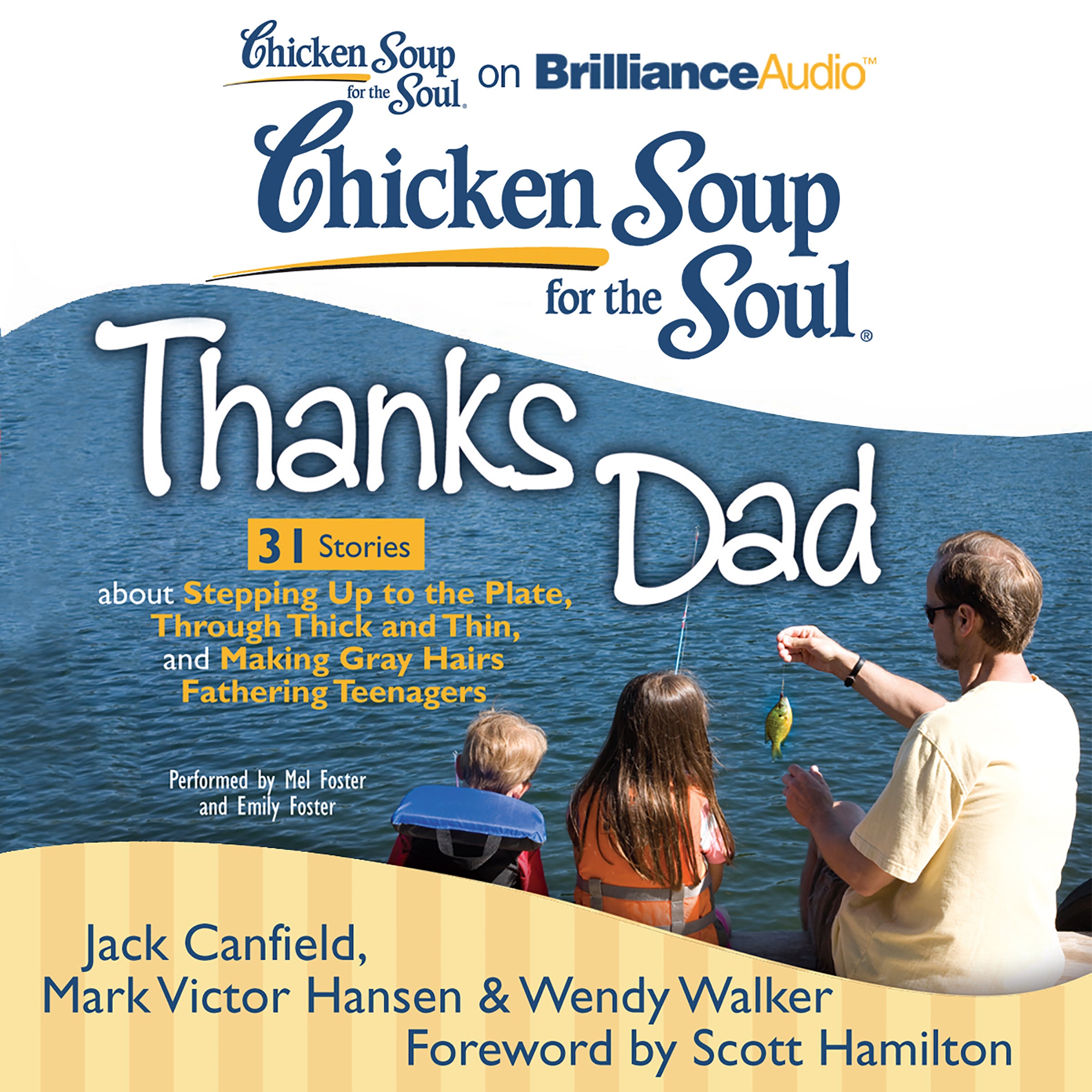 Chicken Soup for the Soul: Thanks Dad - 31 Stories about Stepping Up to the Plate, Through Thick and Thin, and Making Gray Hairs Fathering Teenagers