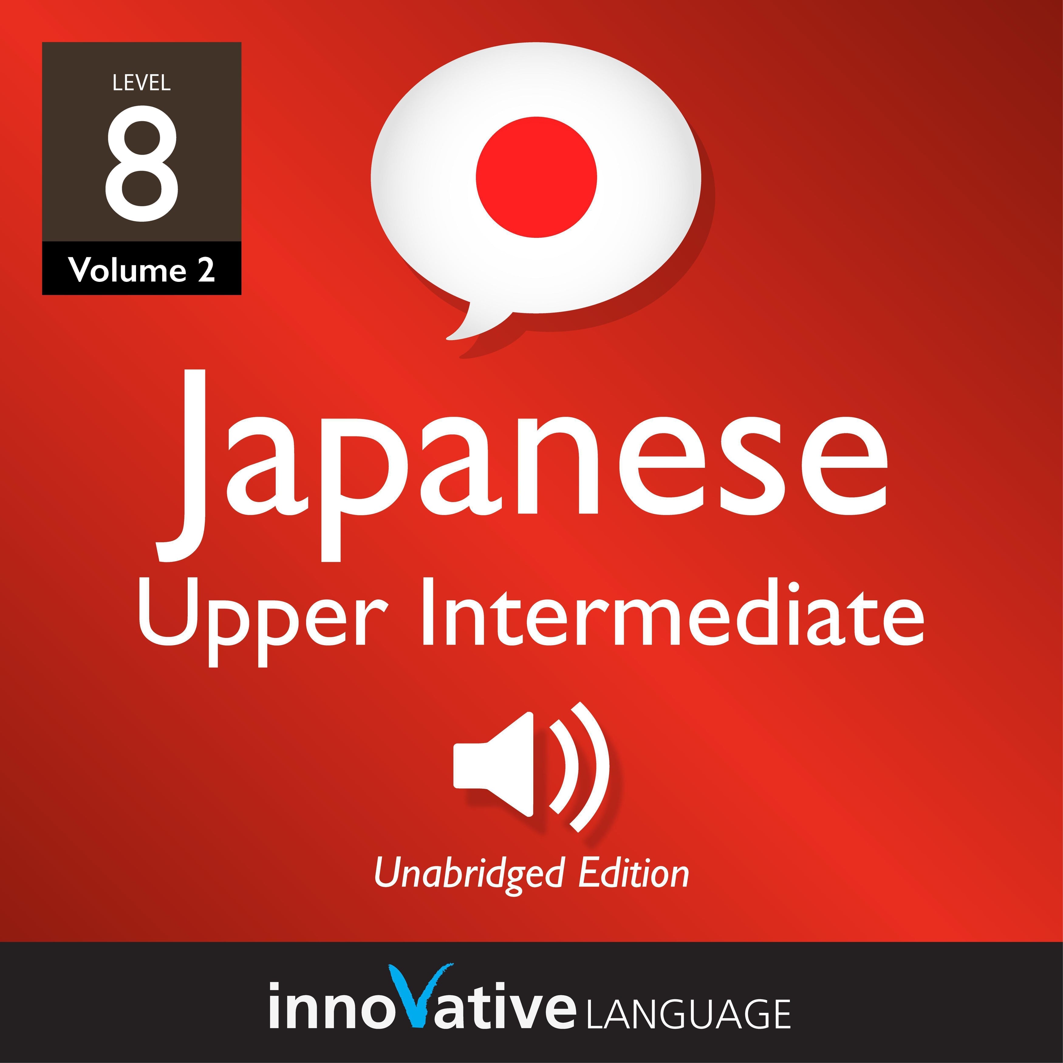 Learn Japanese - Level 8: Upper Intermediate Japanese