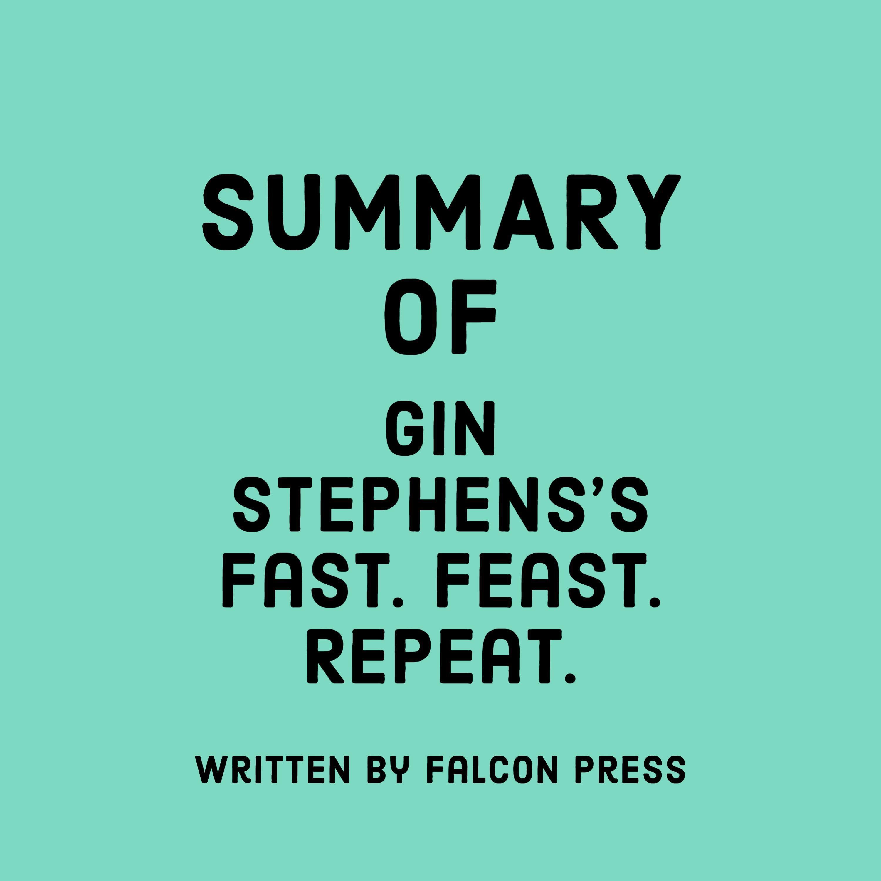 Summary of Gin Stephens's Fast. Feast. Repeat.