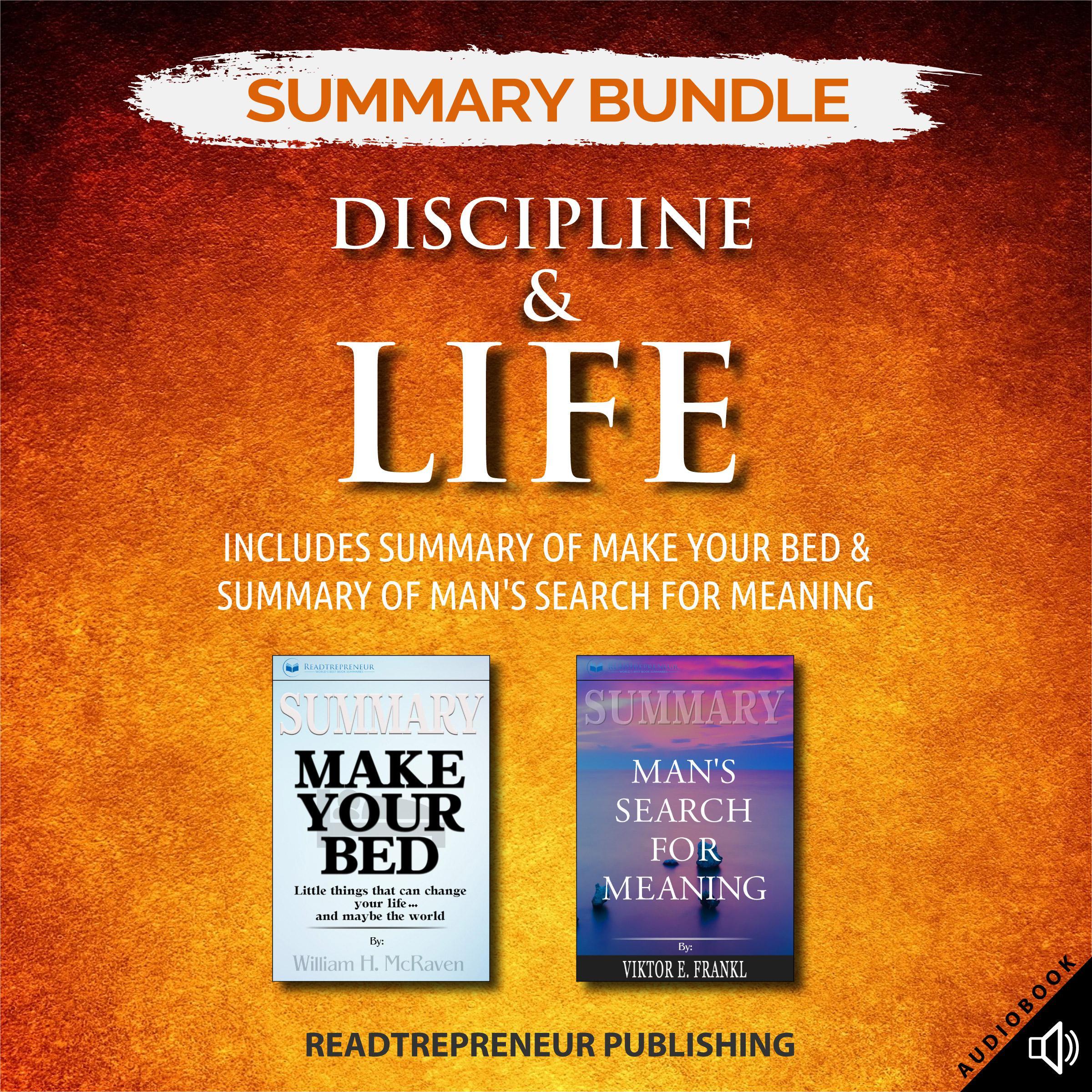 Summary Bundle: Discipline & Life | Readtrepreneur Publishing: Includes Summary of Make Your Bed & Summary of Man's Search for Meaning