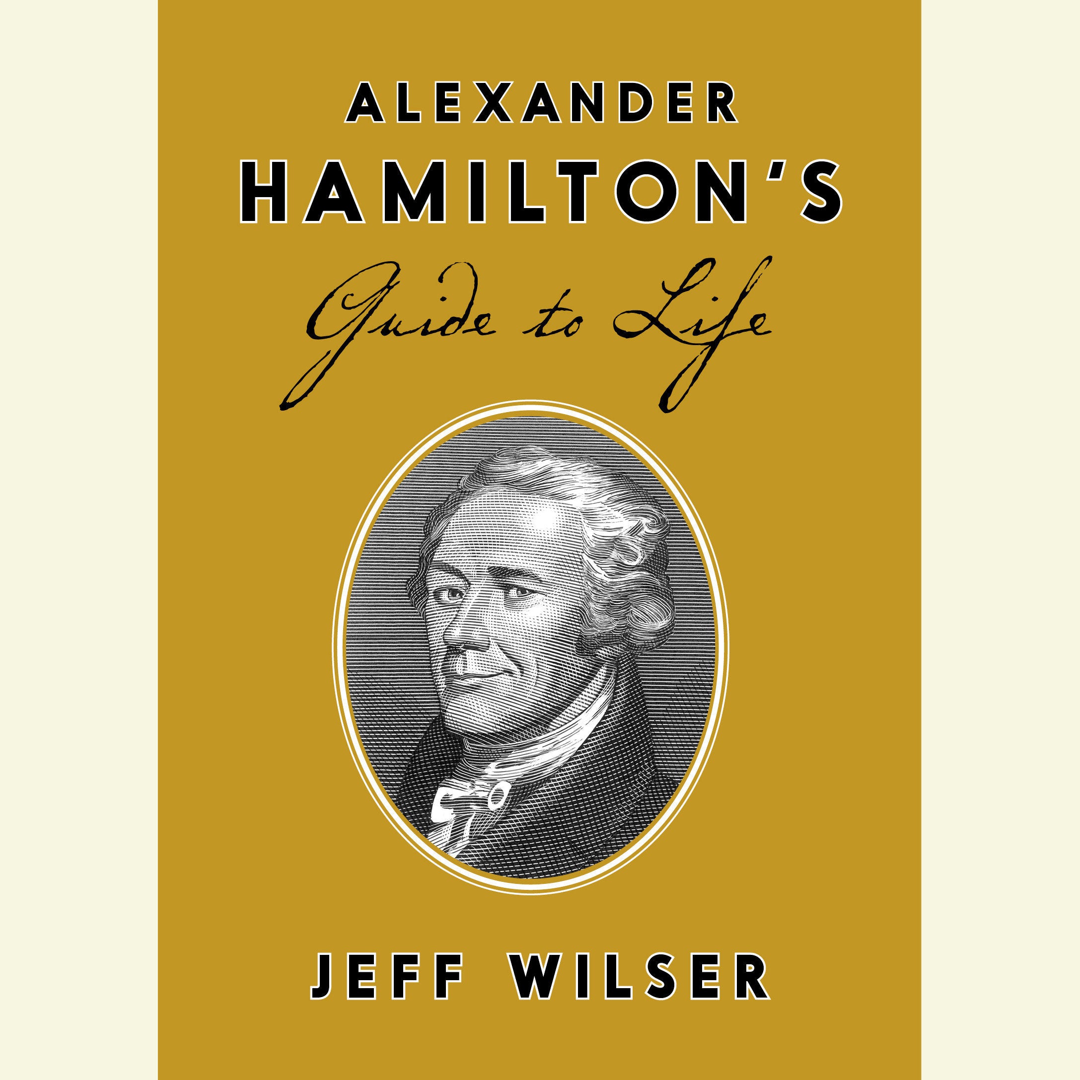 Alexander Hamilton's Guide to Life
