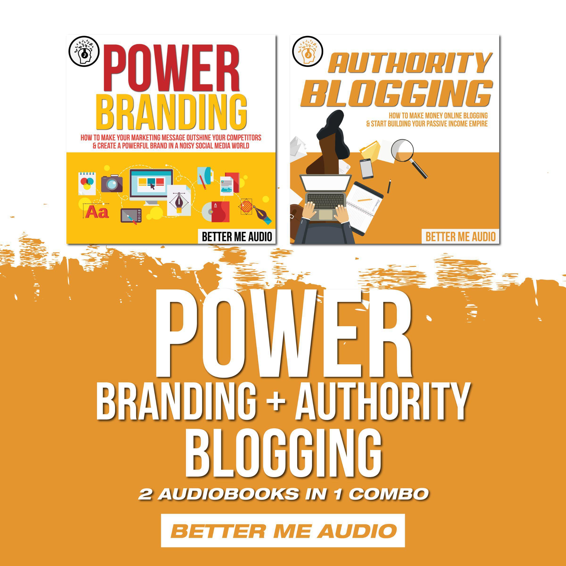 Power Branding + Authority Blogging: 2 Audiobooks in 1 Combo