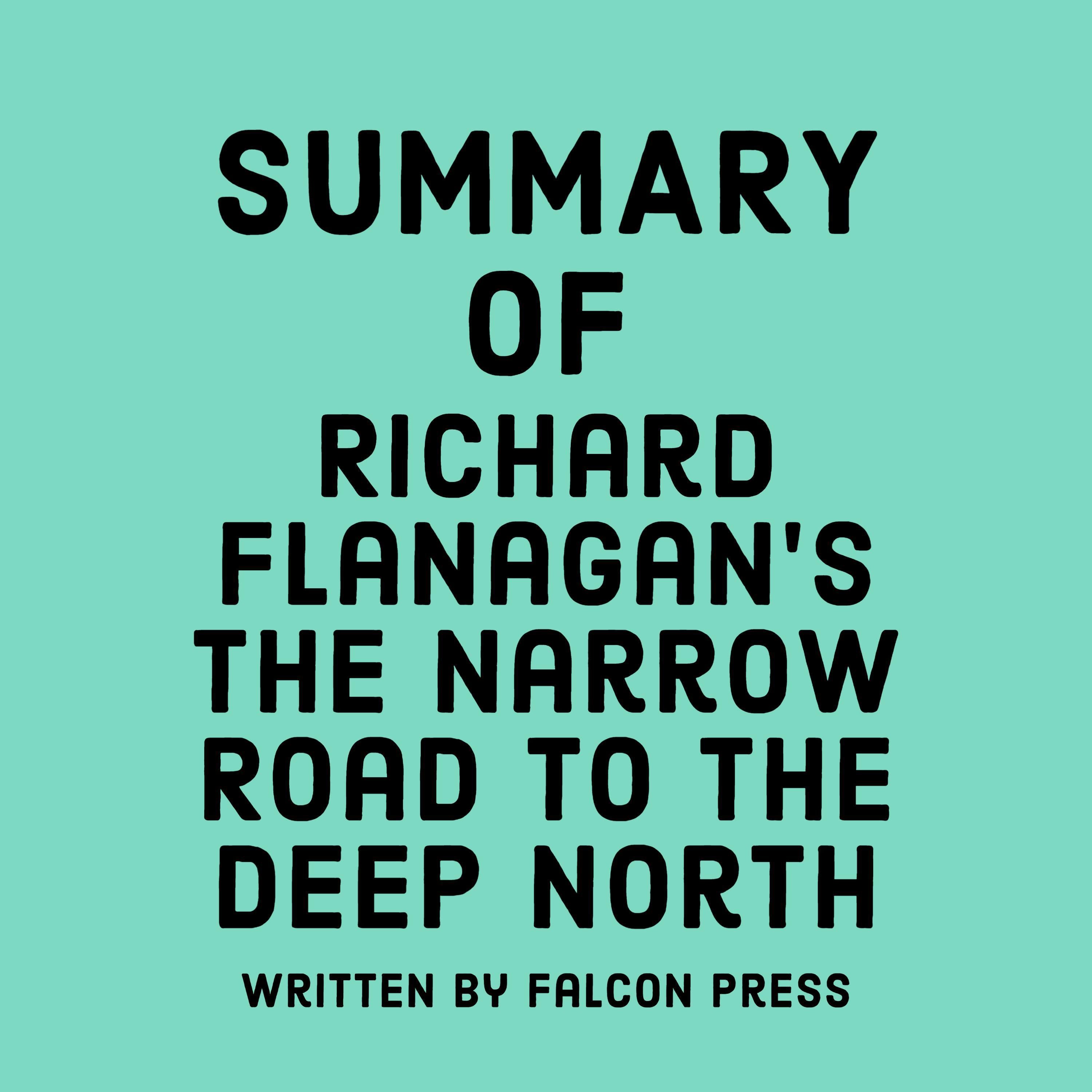 Summary of Richard Flanagan's The Narrow Road to the Deep North