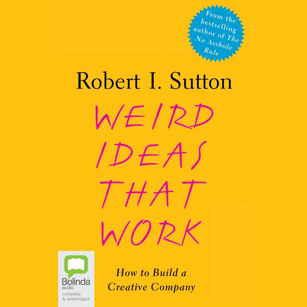 Weird Ideas That Work