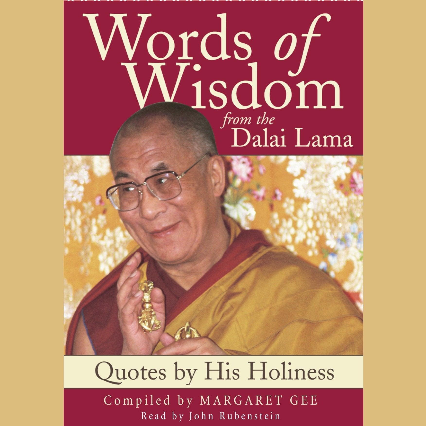 Words of Wisdom:  Quotes By His Holiness the Dalai Lama