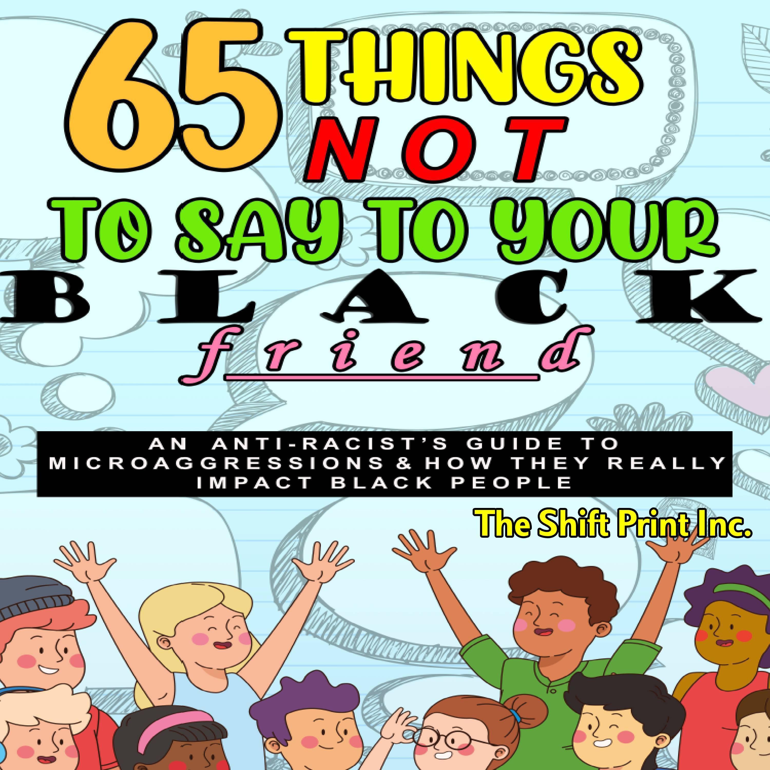 65 Things Not To Say To Your Black Friend