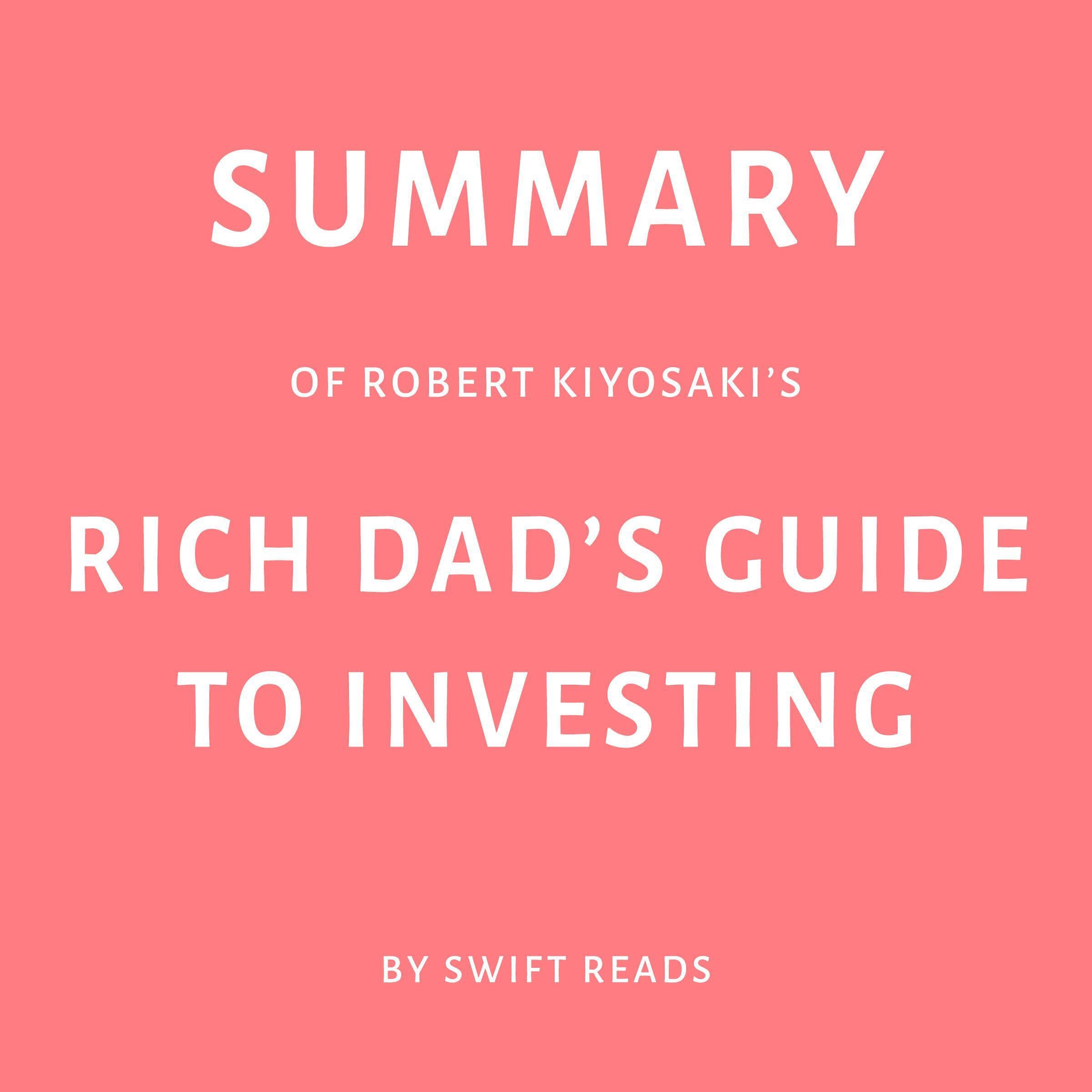Summary of Robert Kiyosaki’s Rich Dad’s Guide to Investing