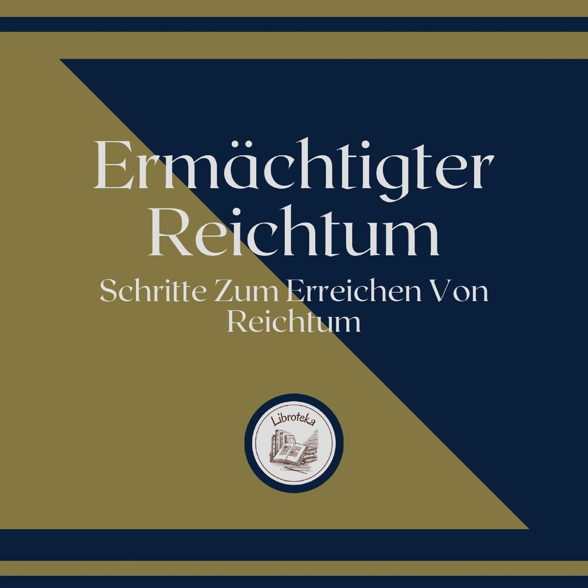 Ermächtigter Reichtum: Schritte Zum Erreichen Von Reichtum