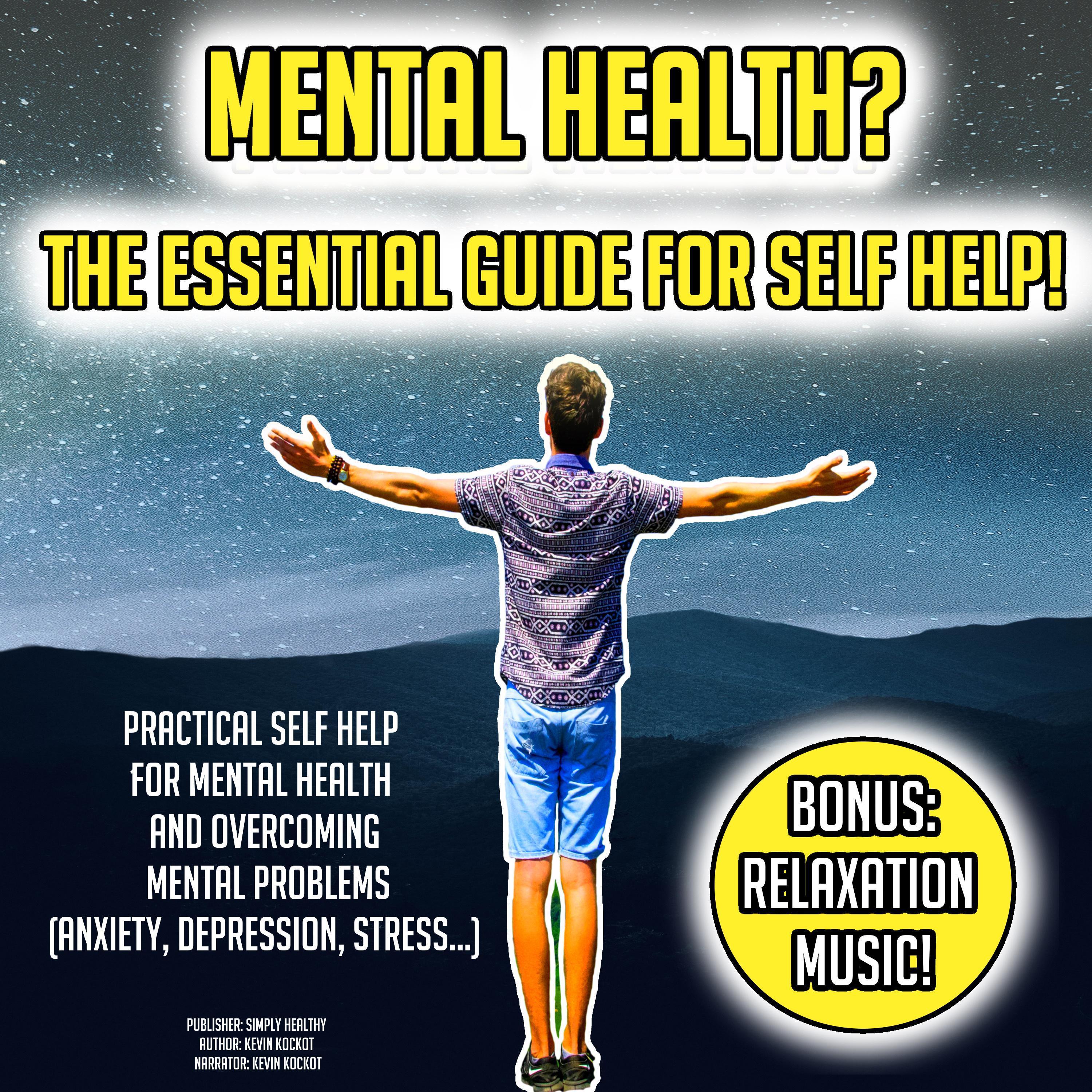 Mental Health? The Essential Guide For Self Help!