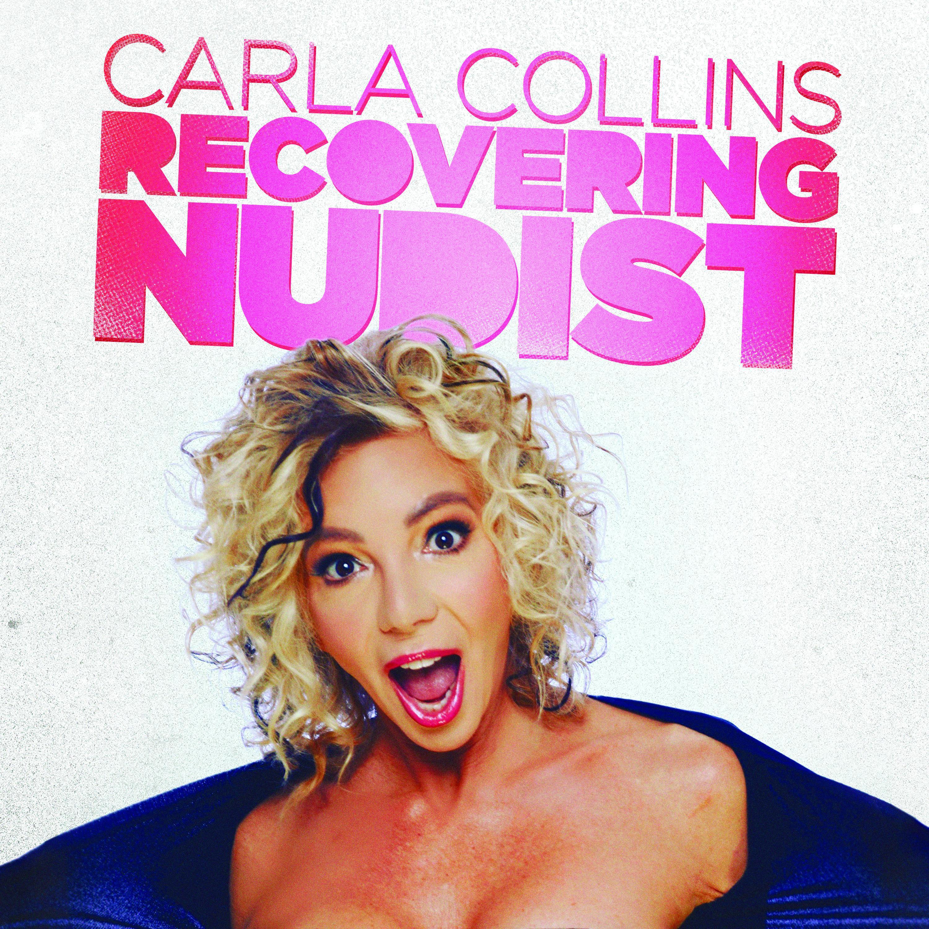 Carla Collins: Recovering Nudist
