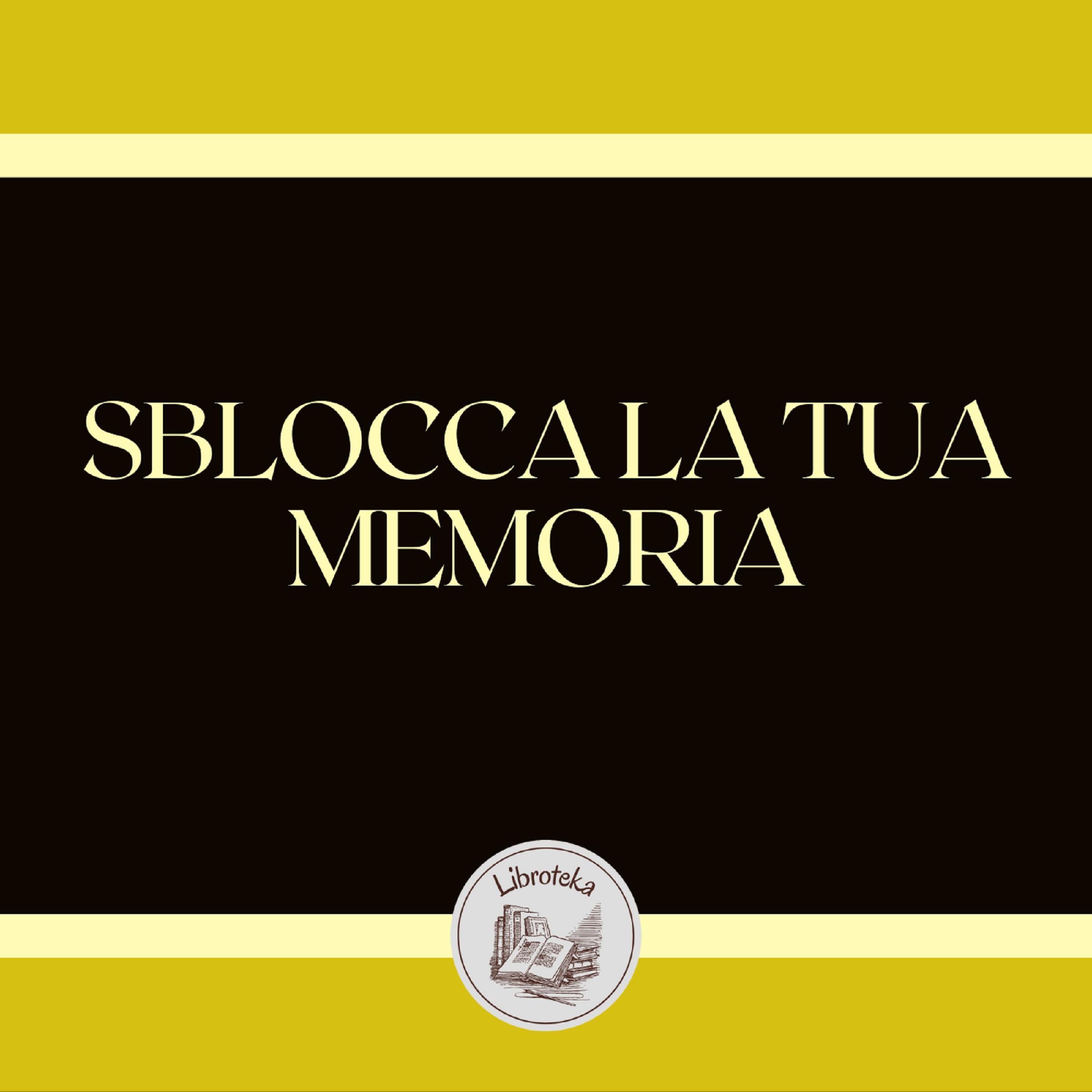 SBLOCCA LA TUA MEMORIA