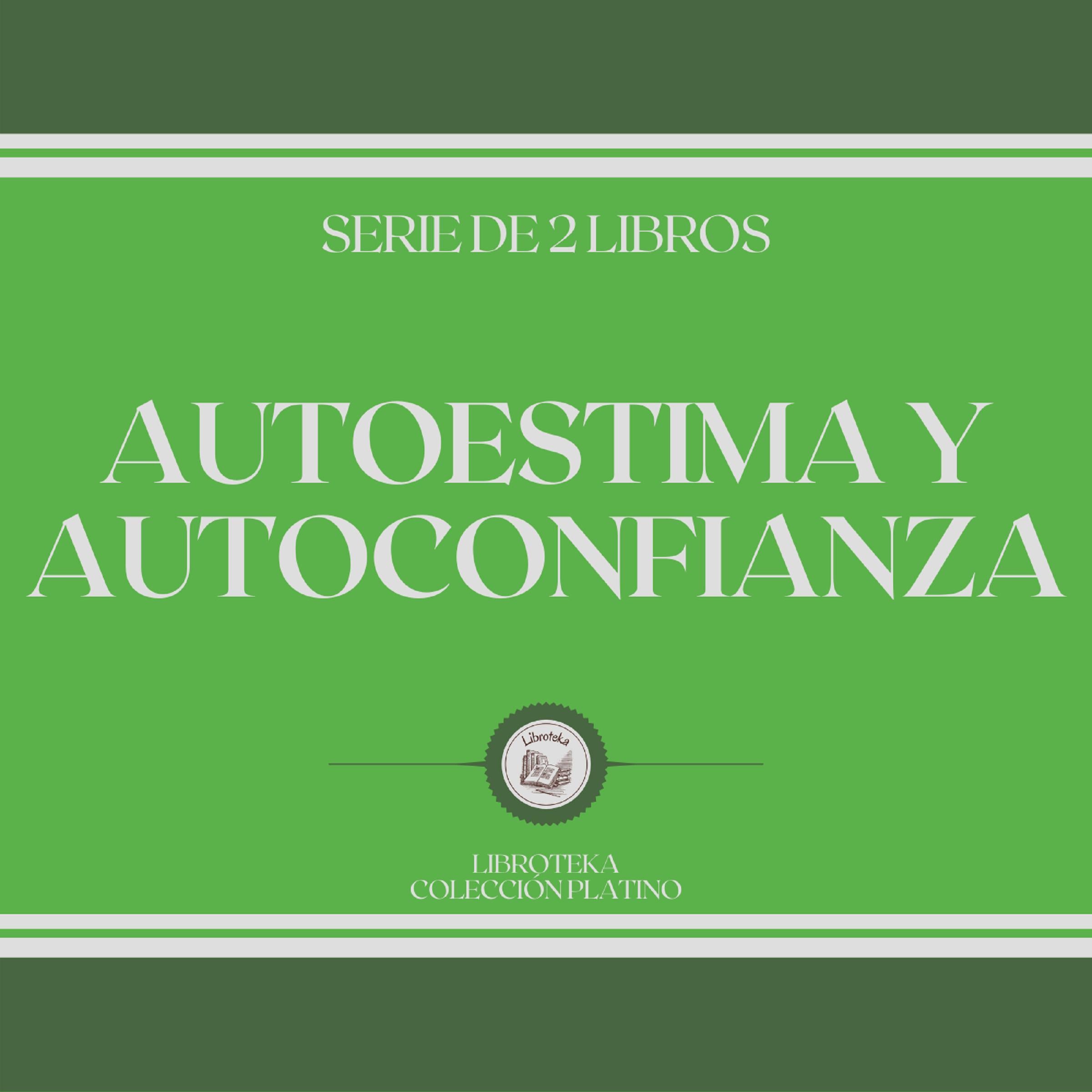 Autoestima y Autoconfianza (Serie de 2 Libros)