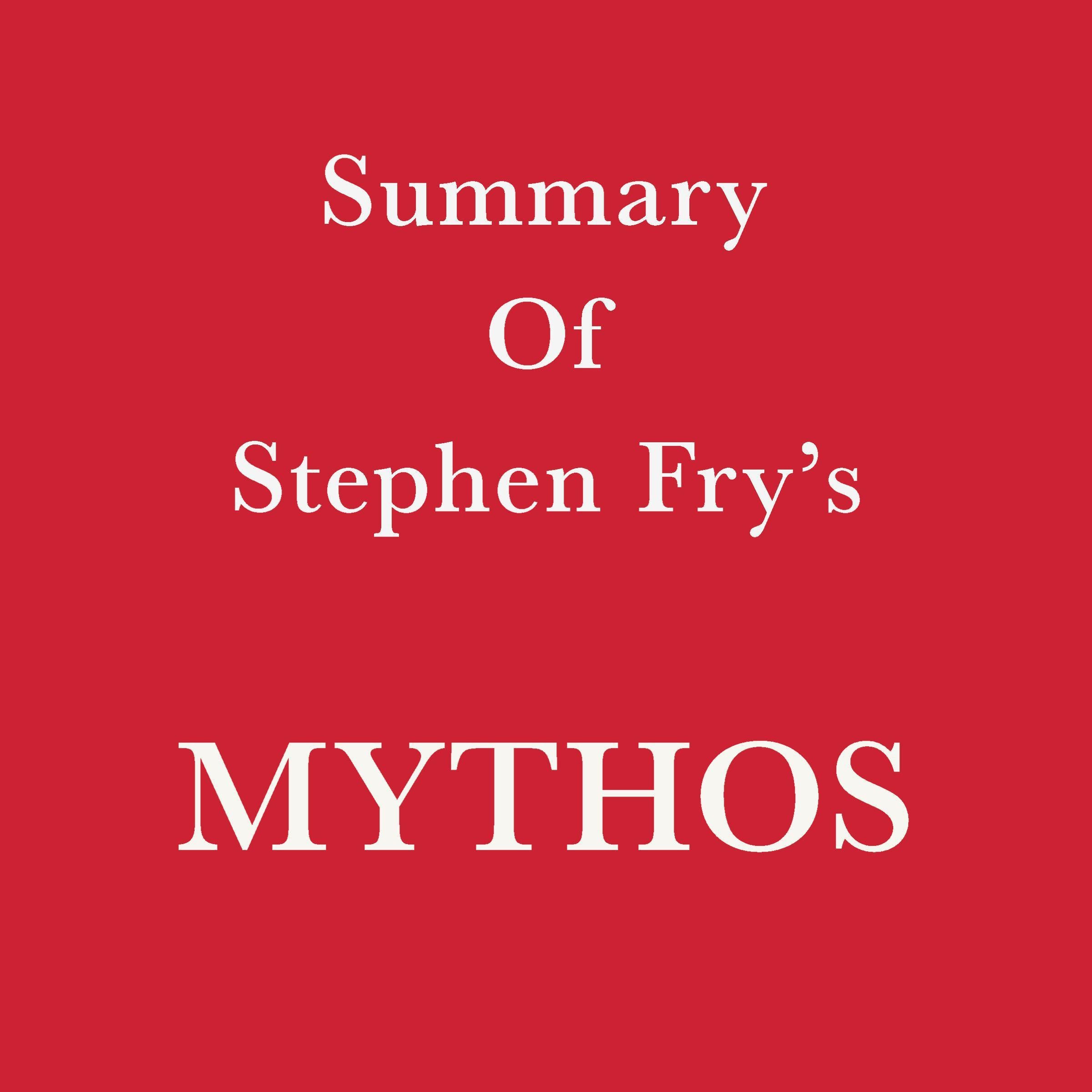 Summary of Stephen Fry's Mythos
