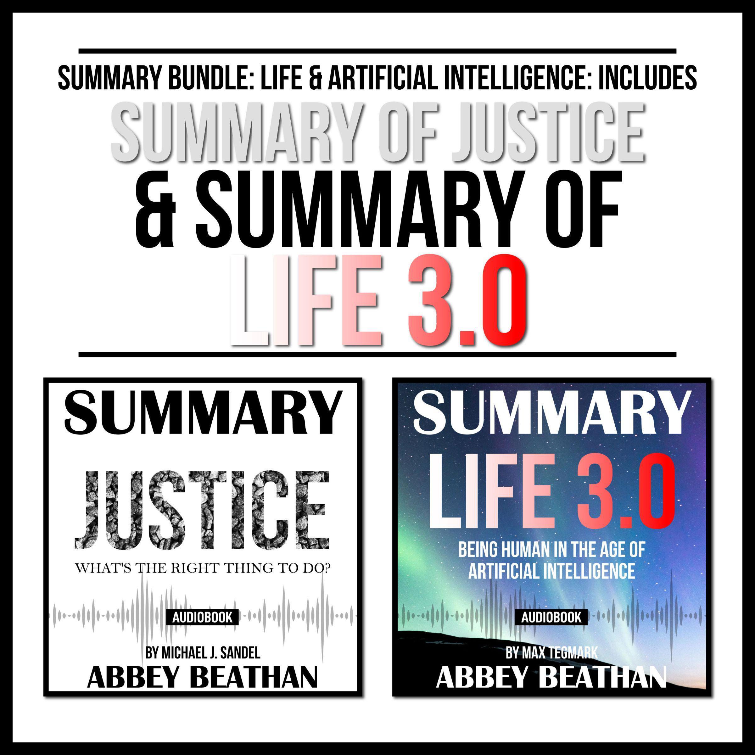 Summary Bundle: Life & Artificial Intelligence: Includes Summary of Justice & Summary of Life 3.0