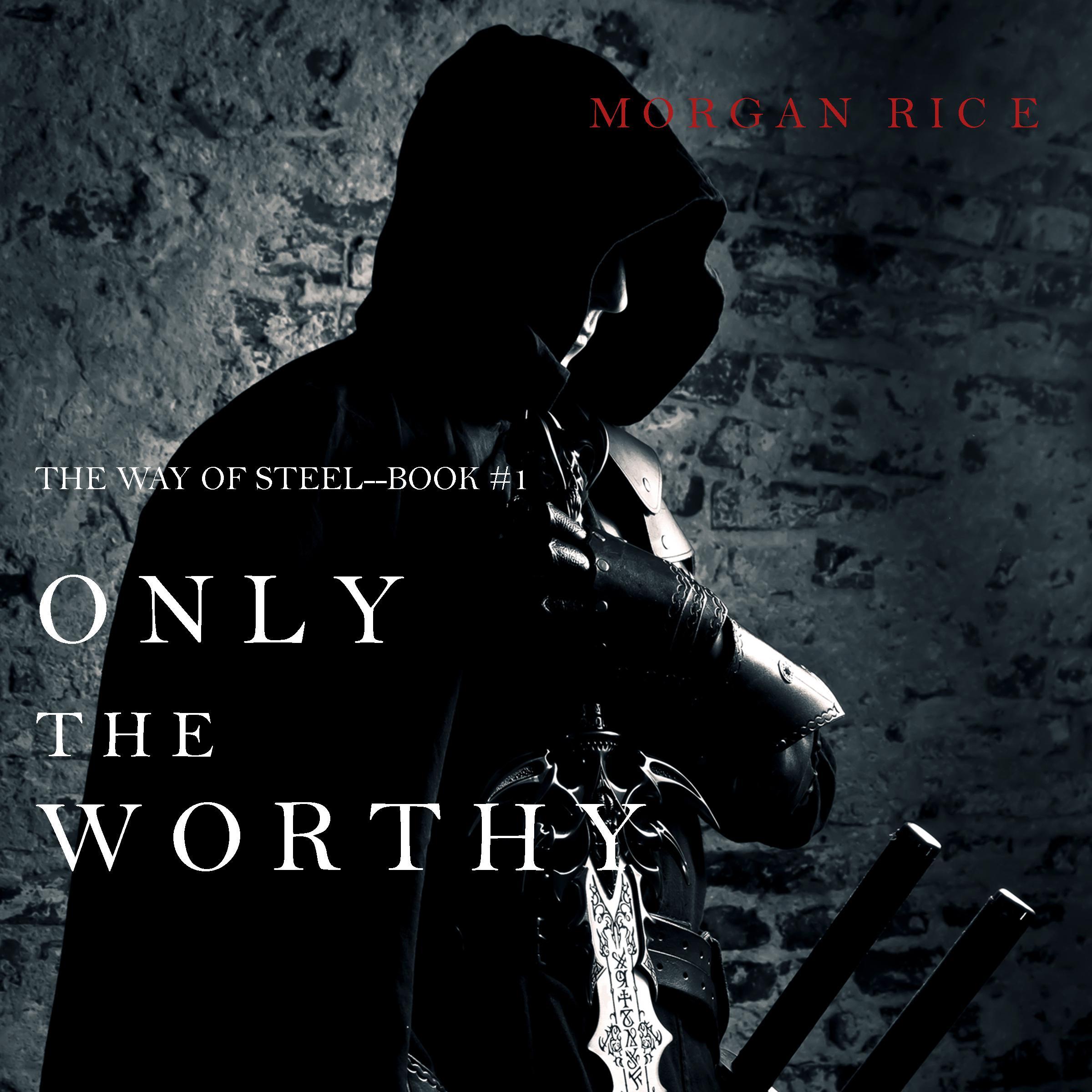 Only the Worthy (The Way of Steel—Book 1)