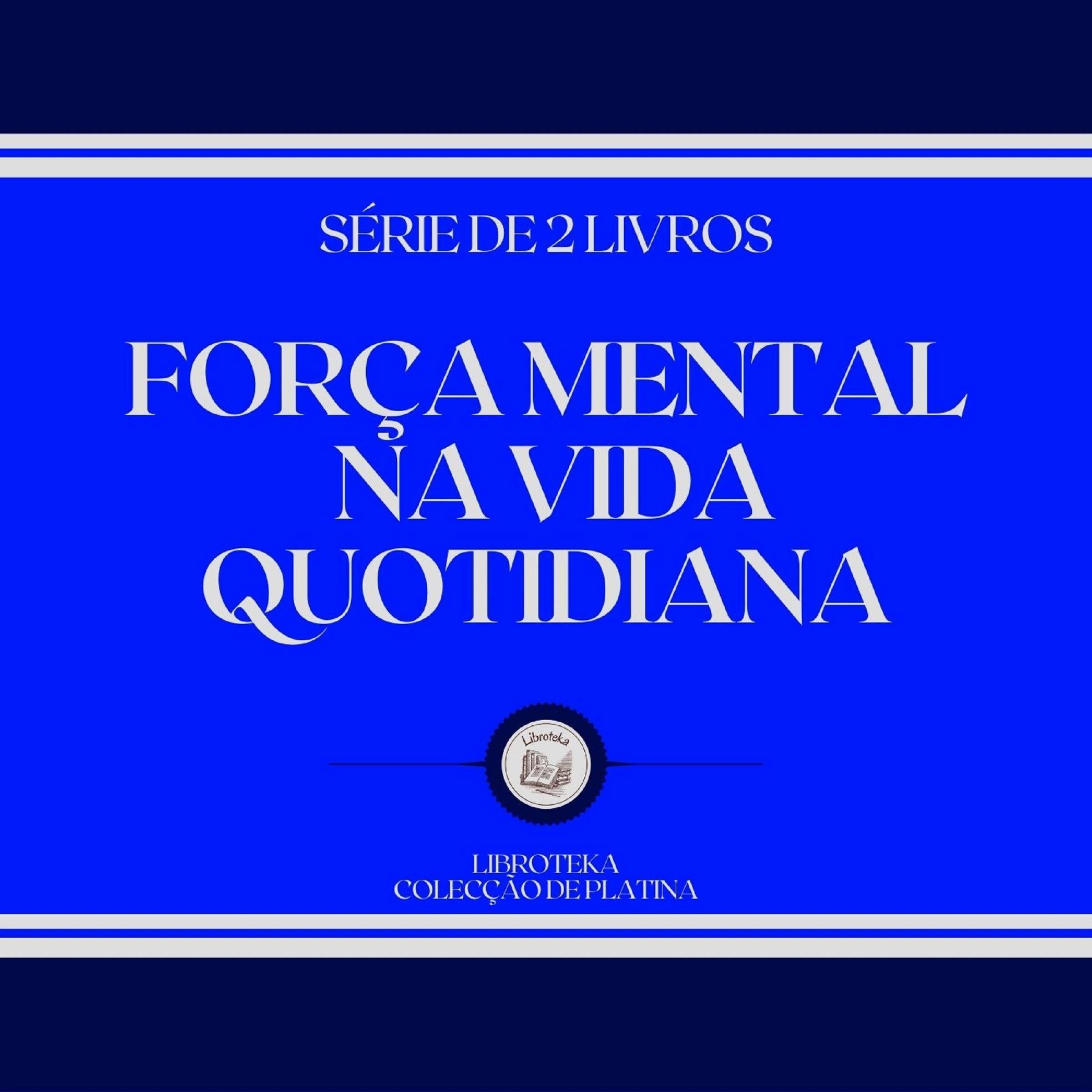 FORÇA MENTAL NA VIDA QUOTIDIANA (SÉRIE DE 2 LIVROS)