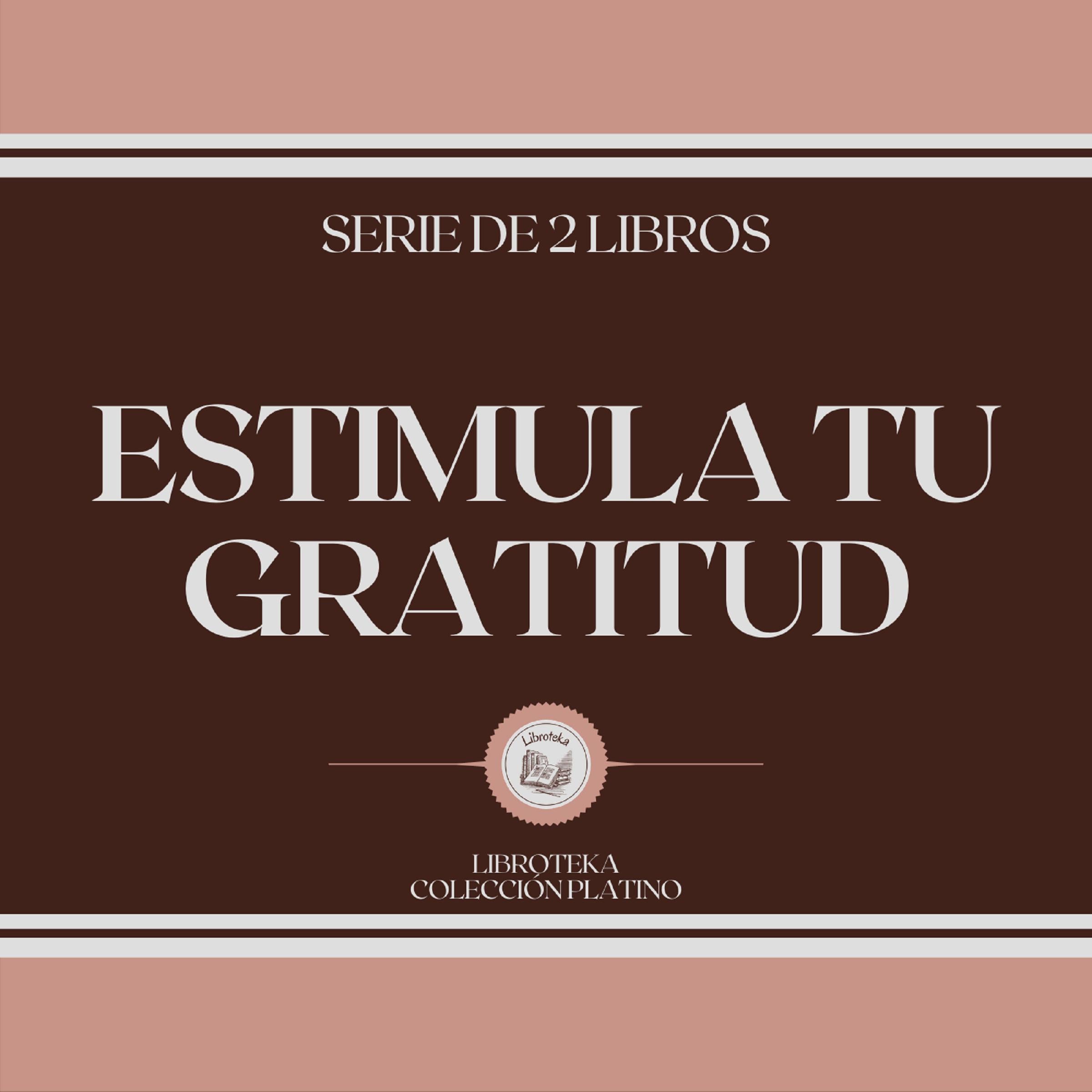 Estimula tu Gratitud (Serie de 2 Libros)