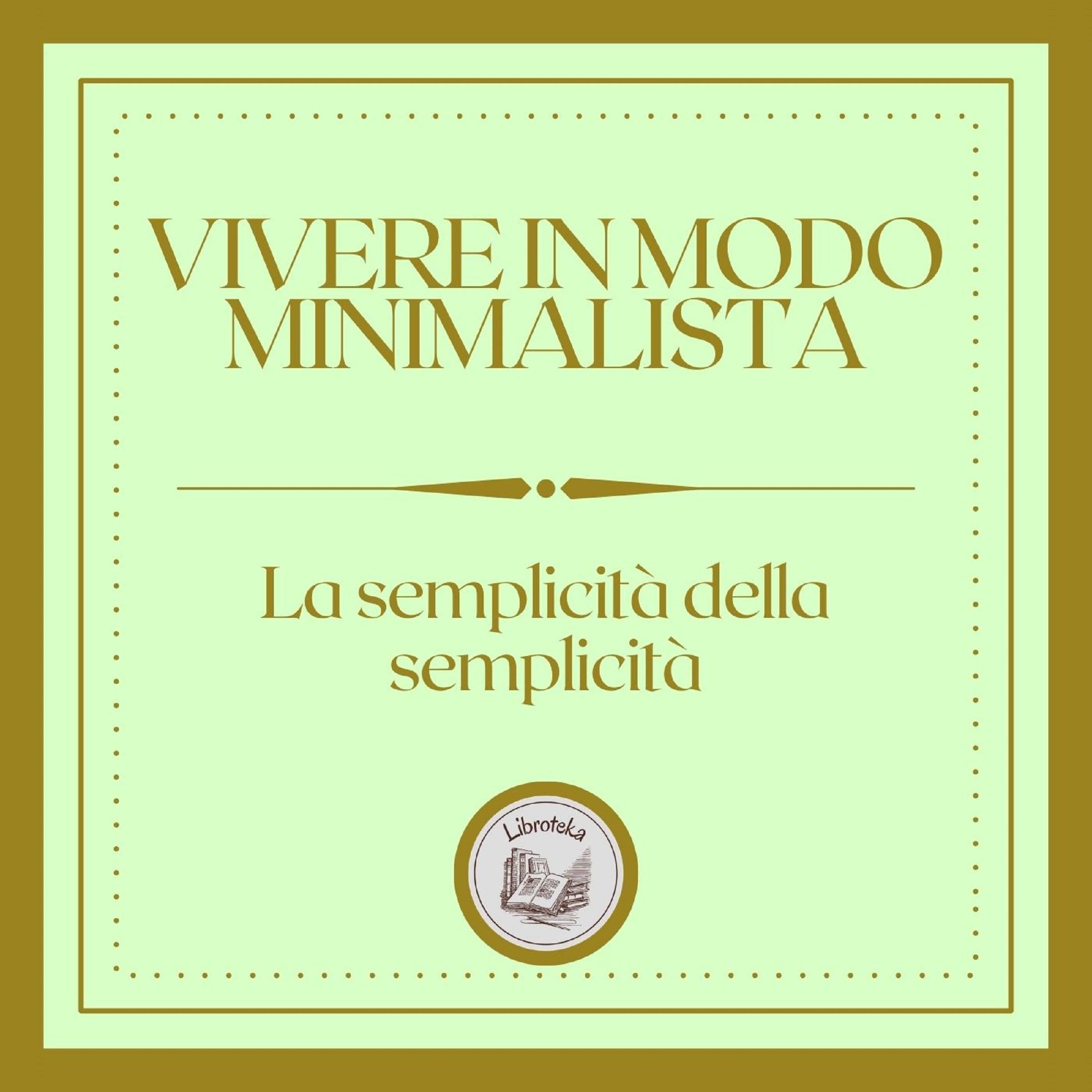 Vivere in modo minimalista: La semplicità della semplicità