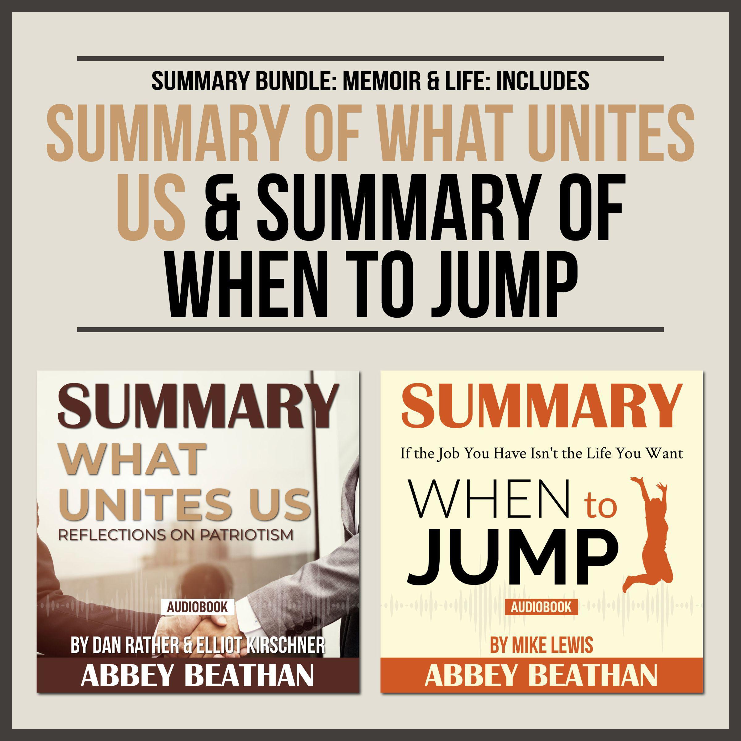 Summary Bundle: Memoir & Life: Includes Summary of What Unites Us & Summary of When to Jump