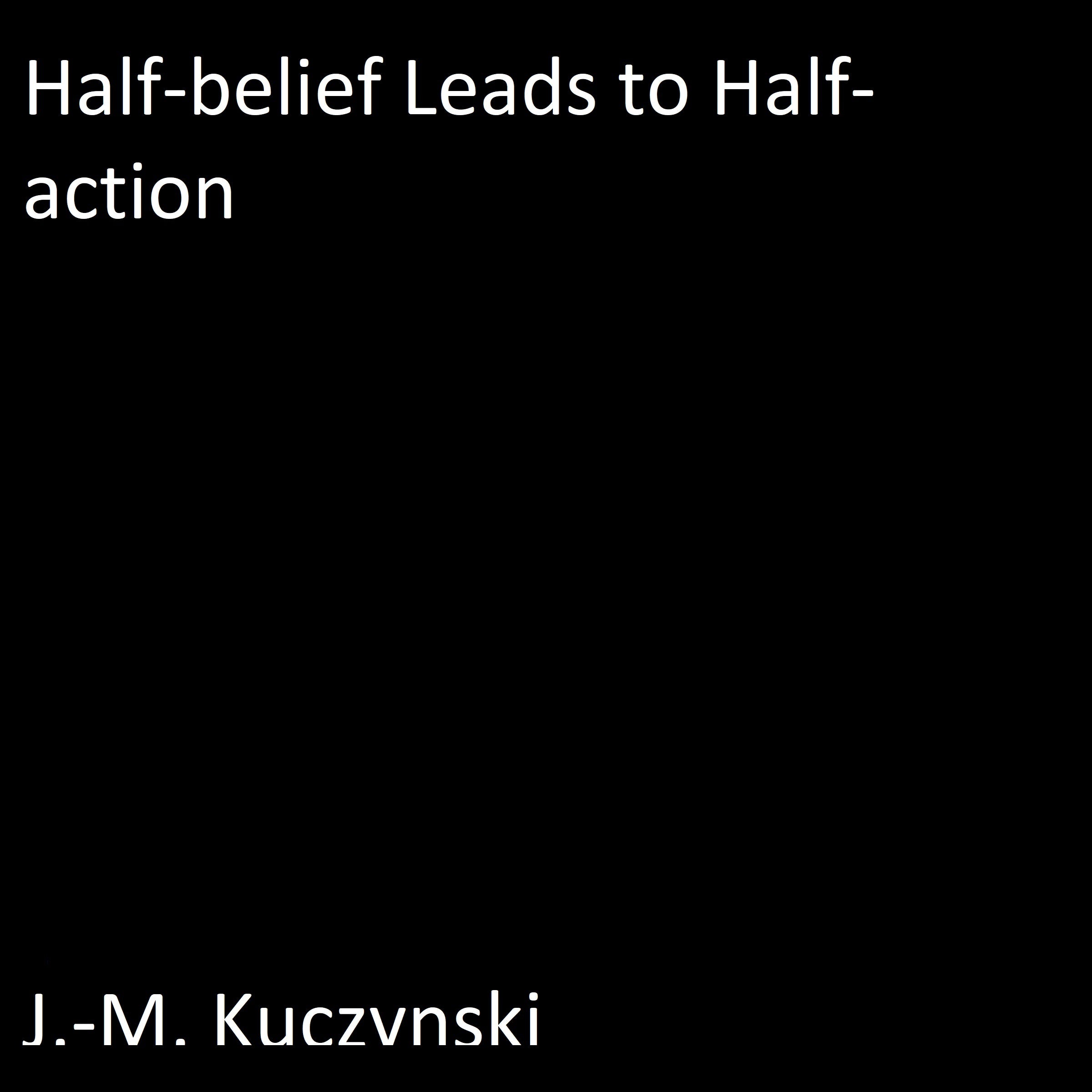 Half-belief Leads to Half-action