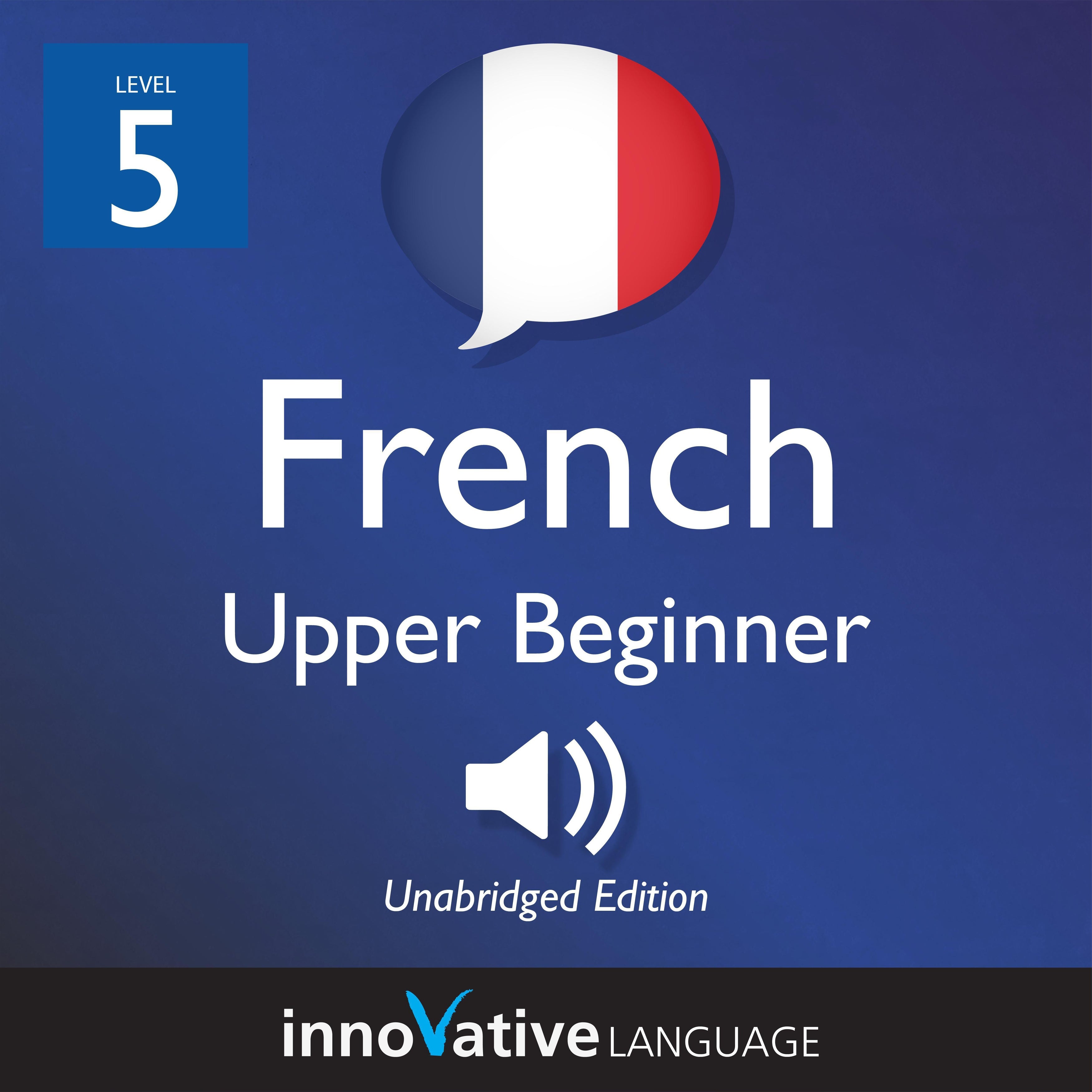 Learn French - Level 5: Upper Beginner French