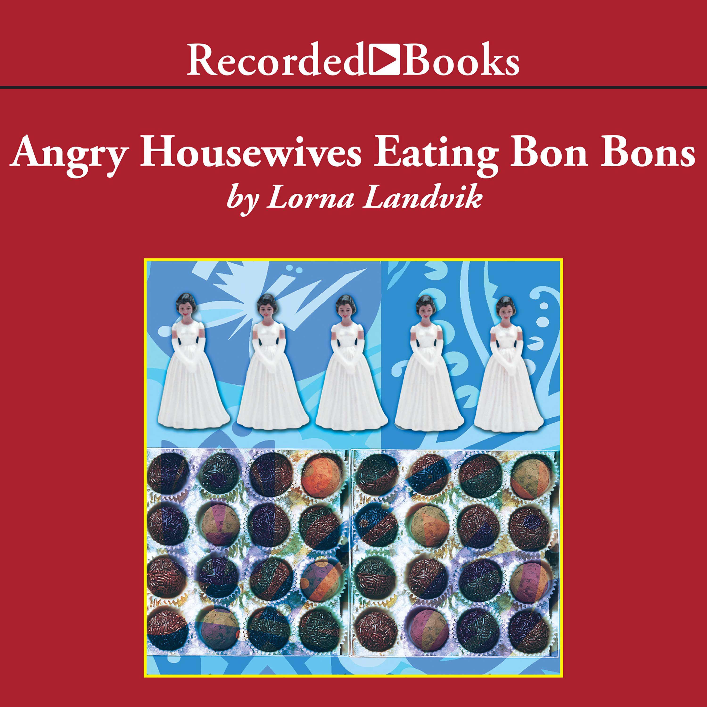 Angry Housewives Eating Bon Bons