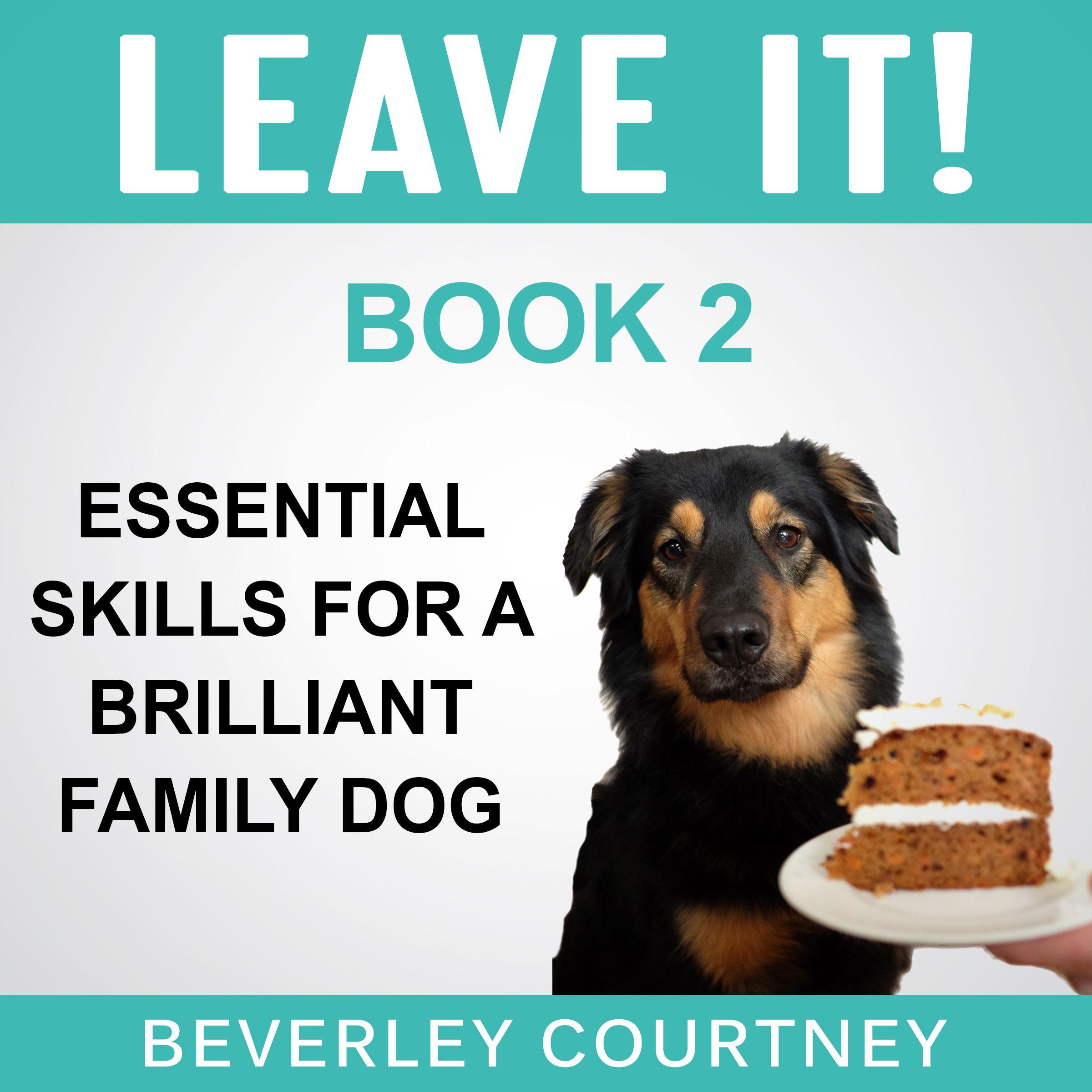 Leave It! Essential Skills for a Brilliant Family Dog, Book 2