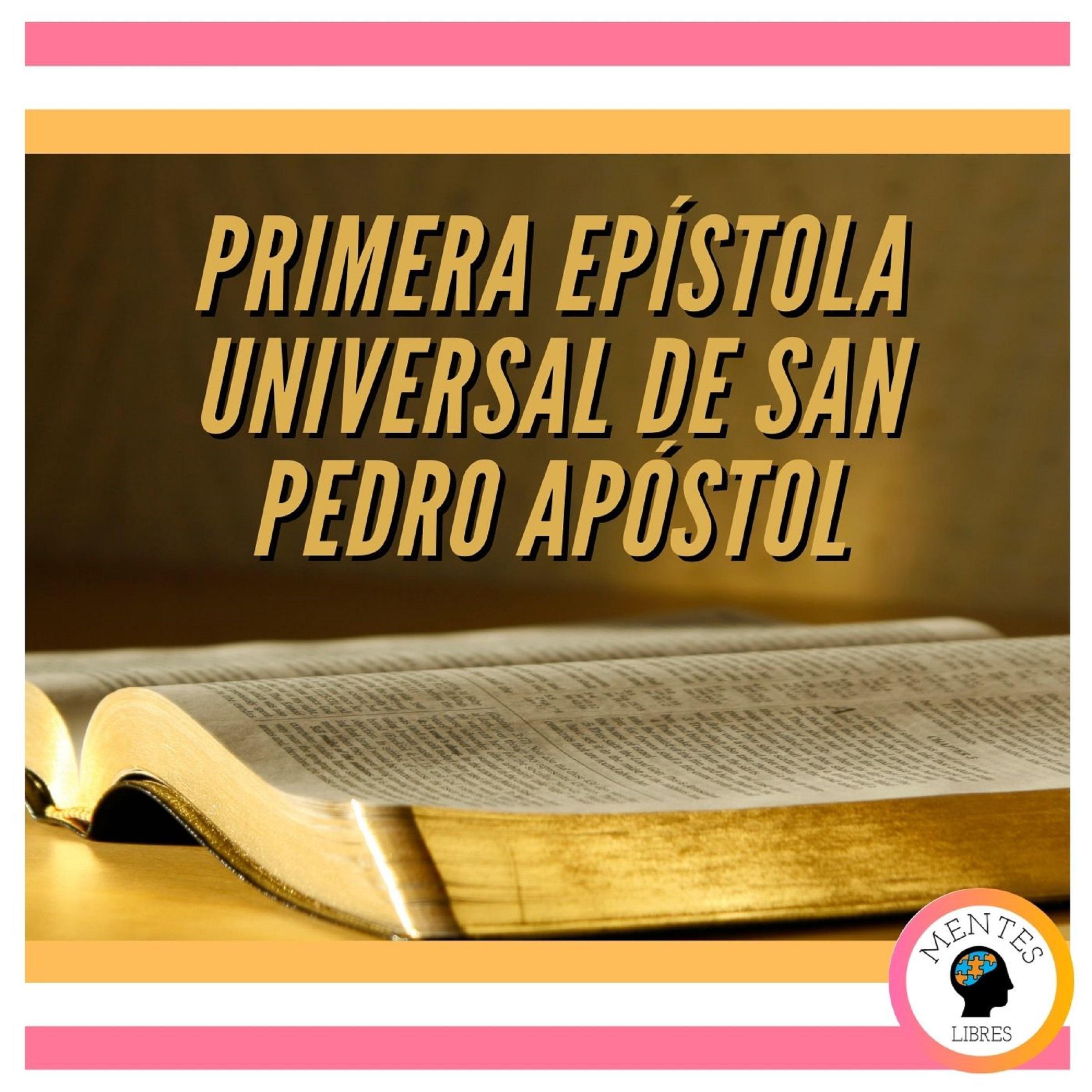 PRIMERA EPÍSTOLA UNIVERSAL DE SAN PEDRO APÓSTOL