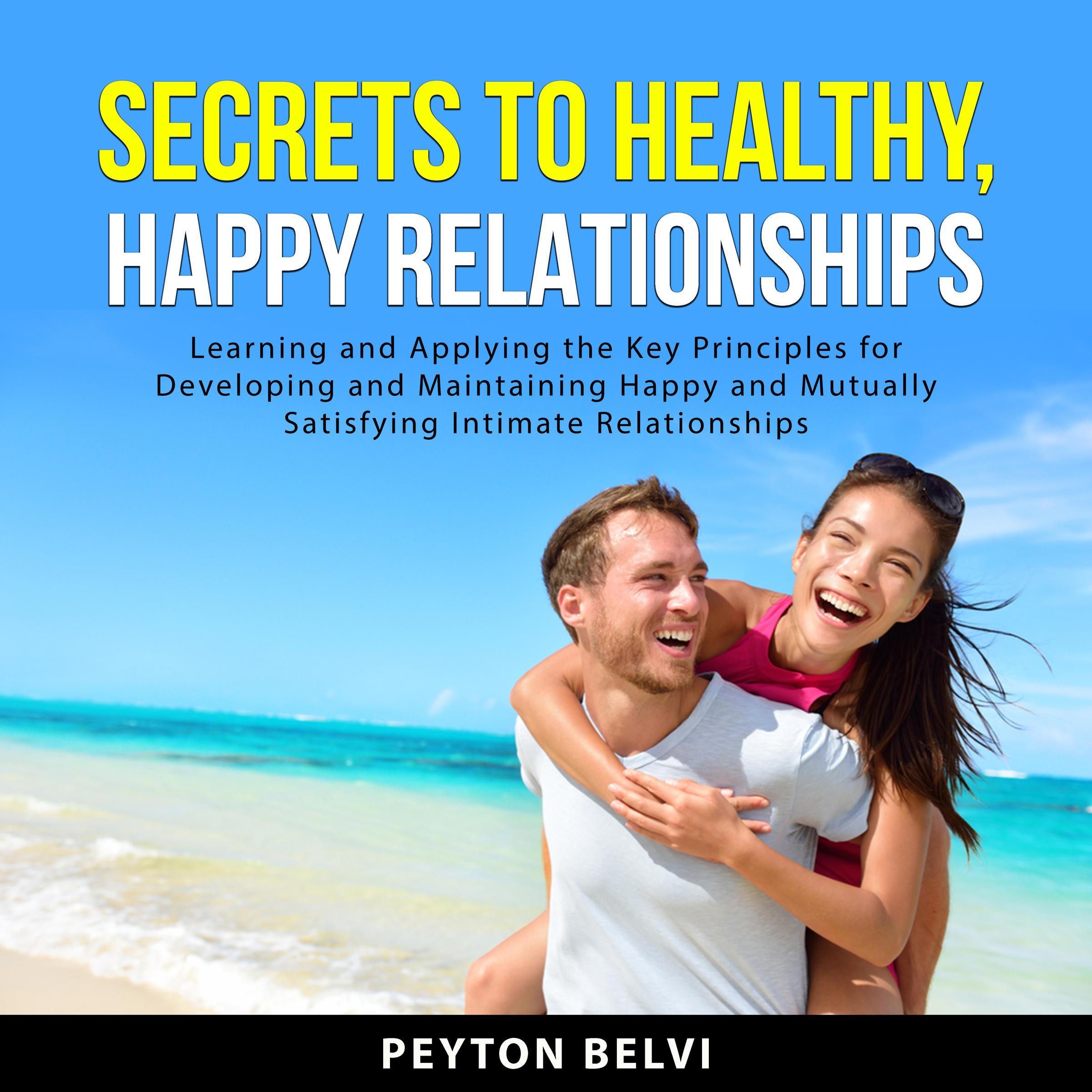 Secrets to Healthy, Happy Relationships