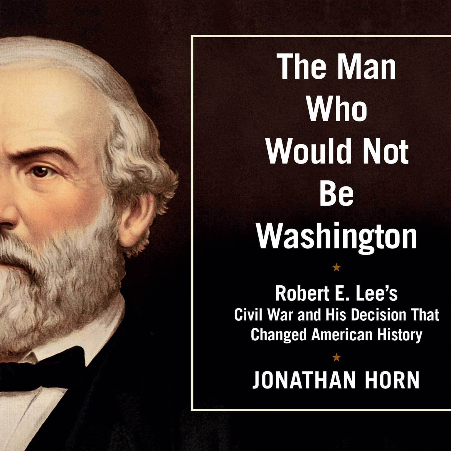 The Man Who Would Not Be Washington
