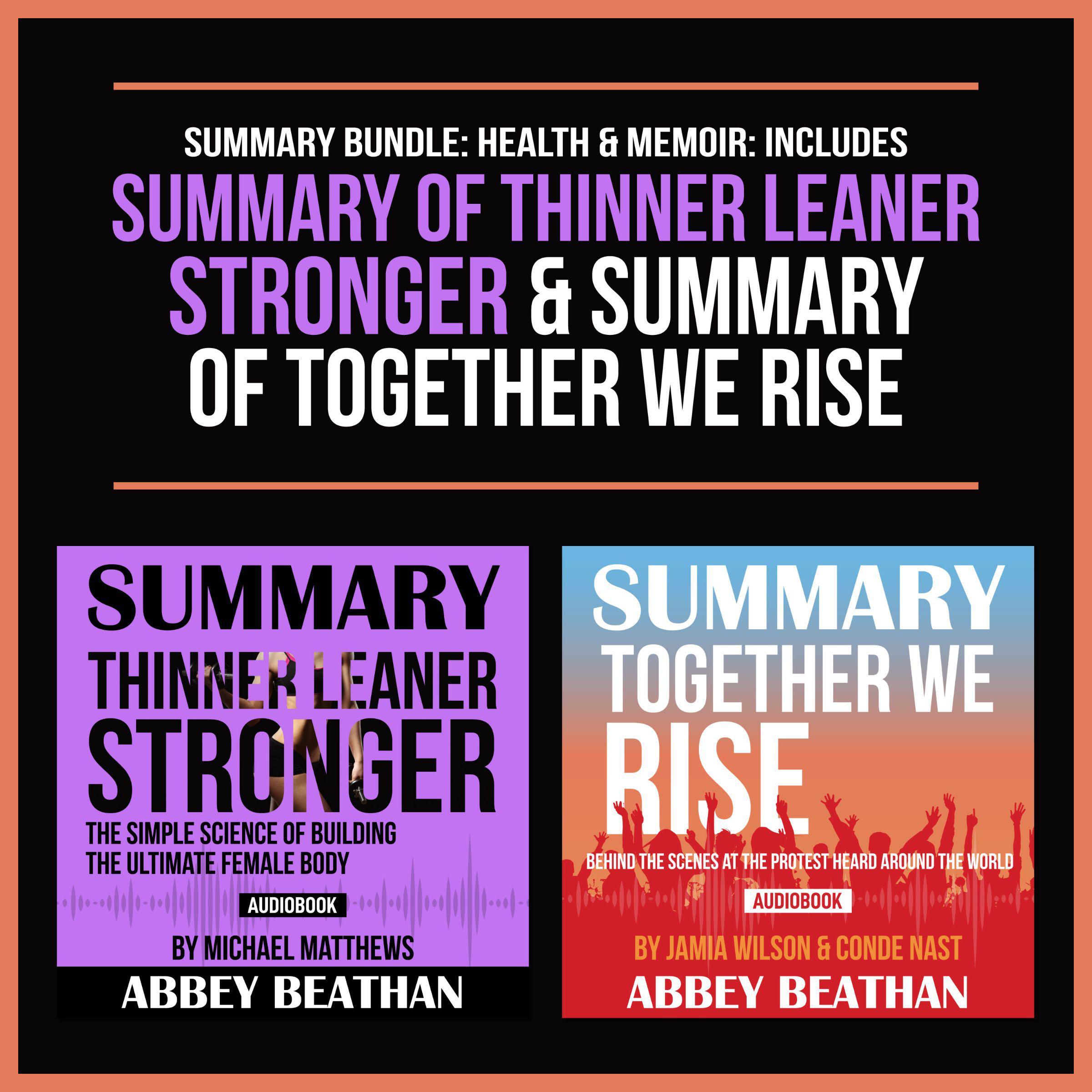 Summary Bundle: Health &amp; Memoir: Includes Summary of Thinner Leaner Stronger &amp; Summary of Together We Rise