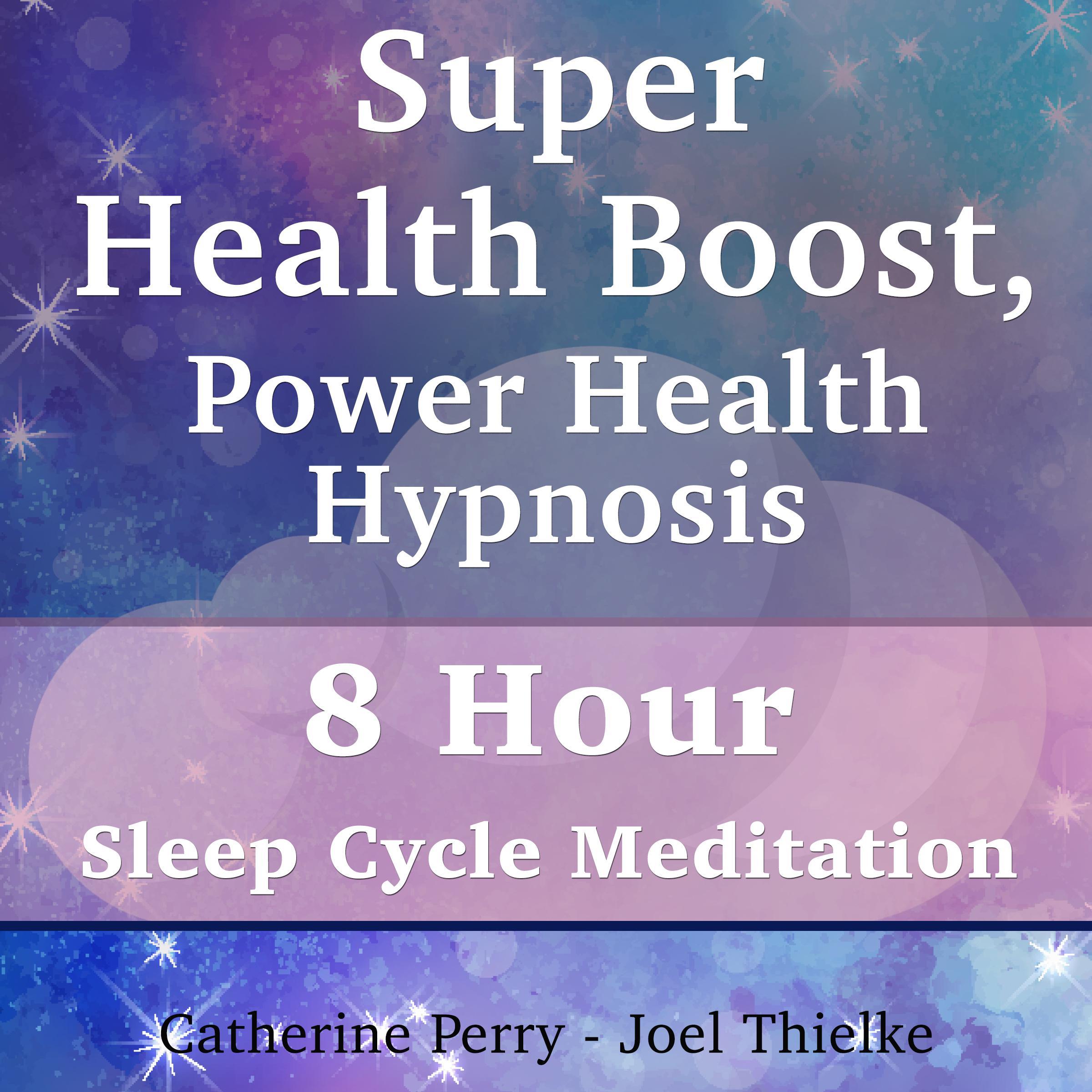 Super Health Boost, Power Health Hypnosis: 8 Hour Sleep Cycle Meditation