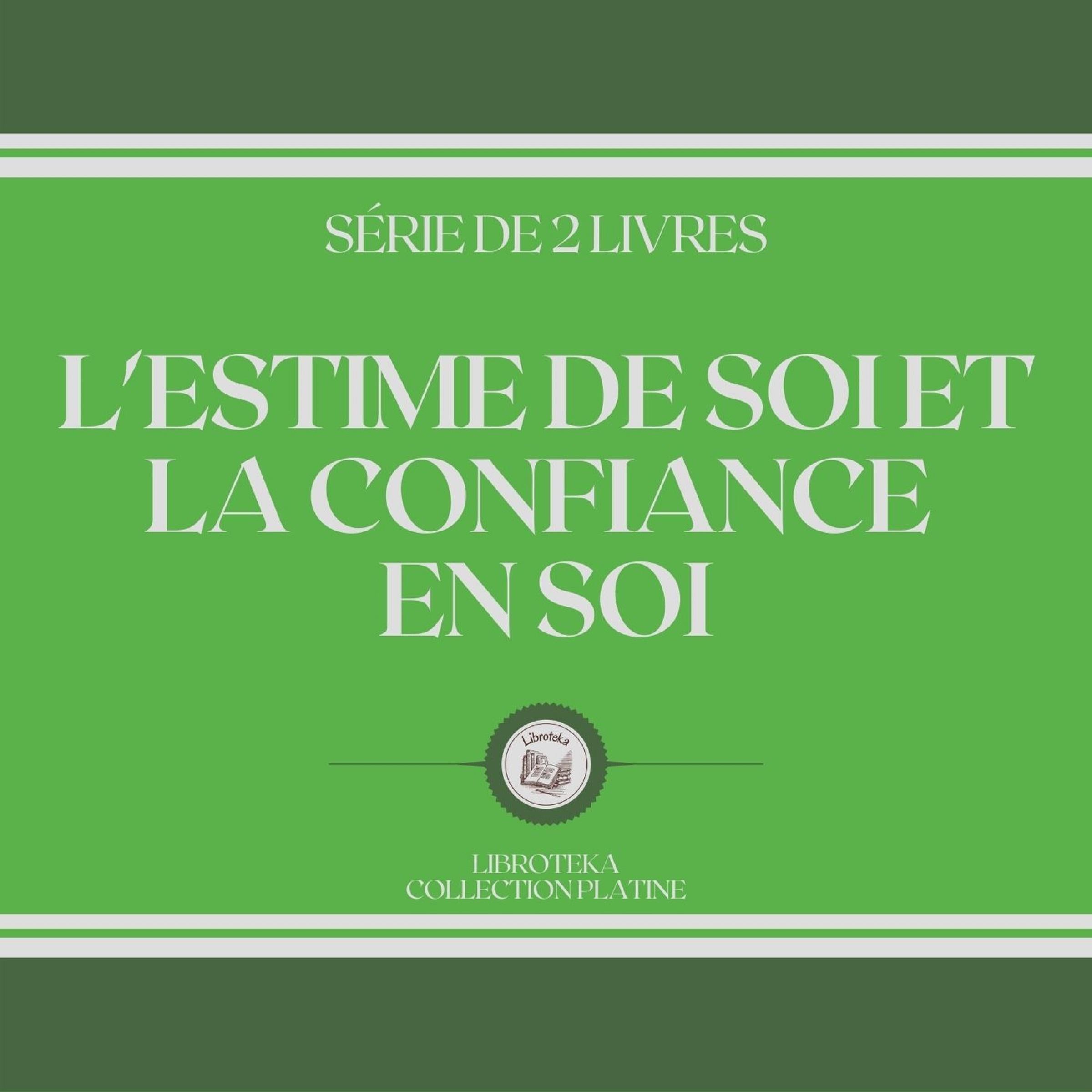 L'ESTIME DE SOI ET LA CONFIANCE EN SOI (SÉRIE DE 2 LIVRES)